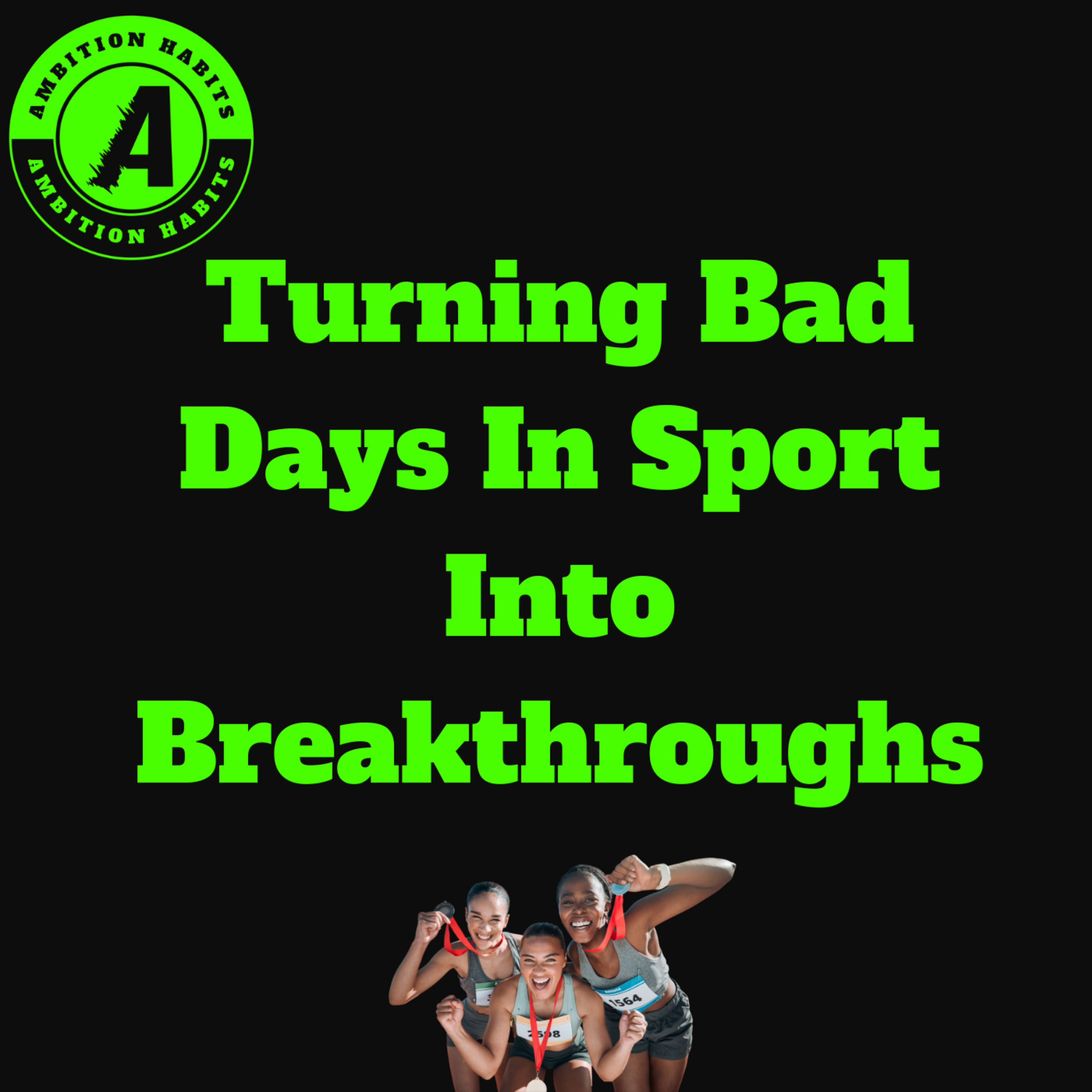 Turning Bad Days In Sport Into Breakthroughs episode artwork