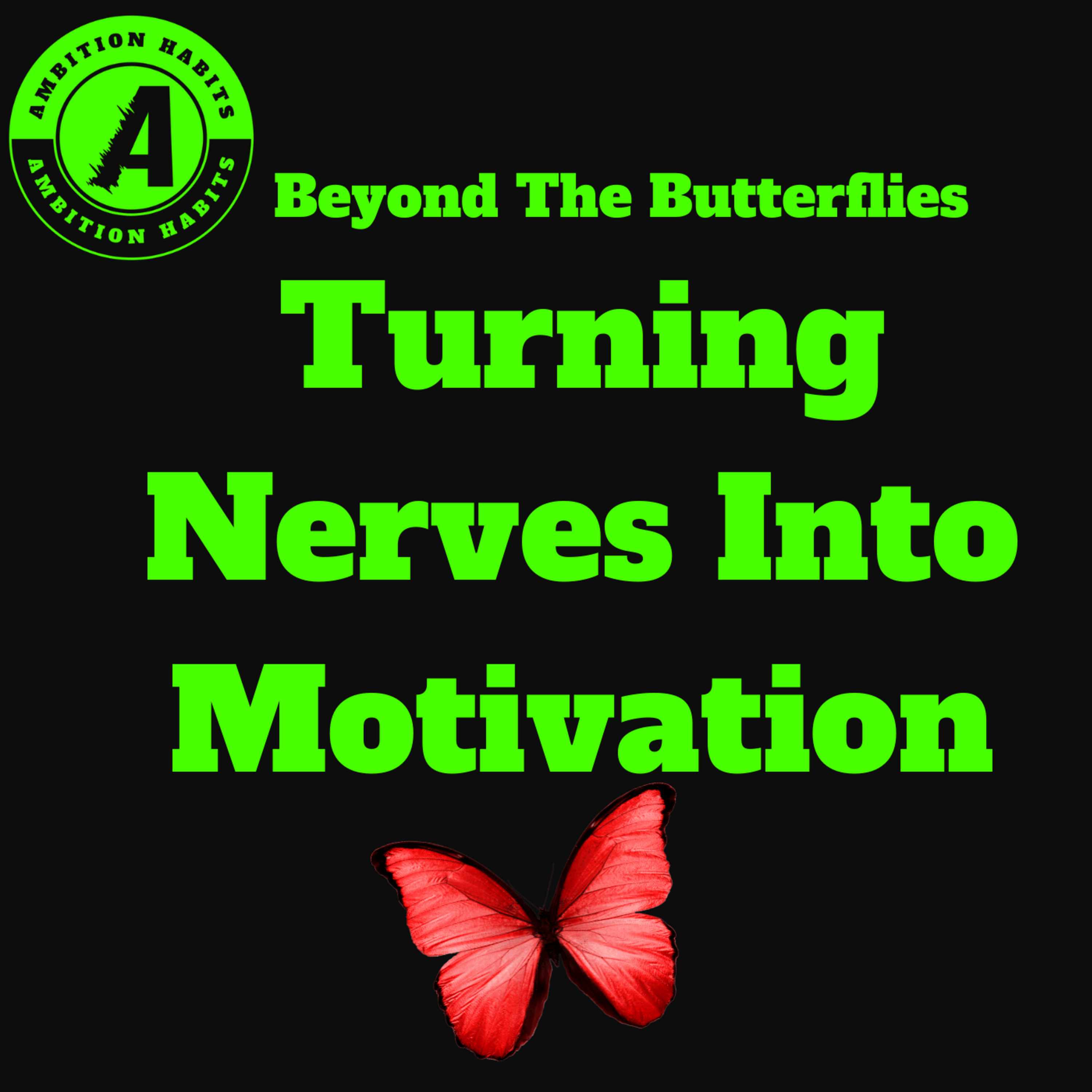 Beyond the Butterflies: Turning Nerves Into Motivation episode artwork