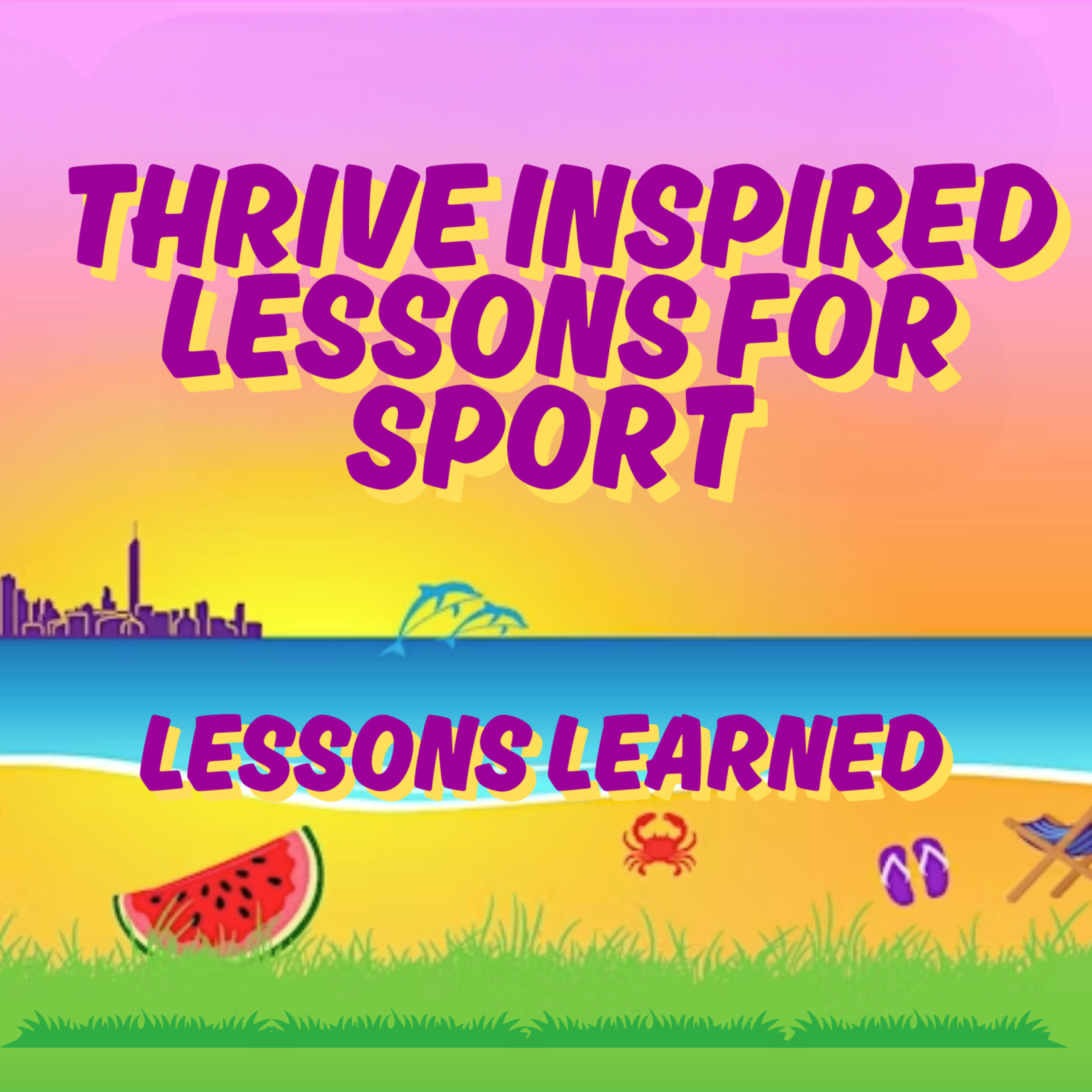 Lessons Learned: Thrive Inspired Lessons Learned for Sport episode artwork