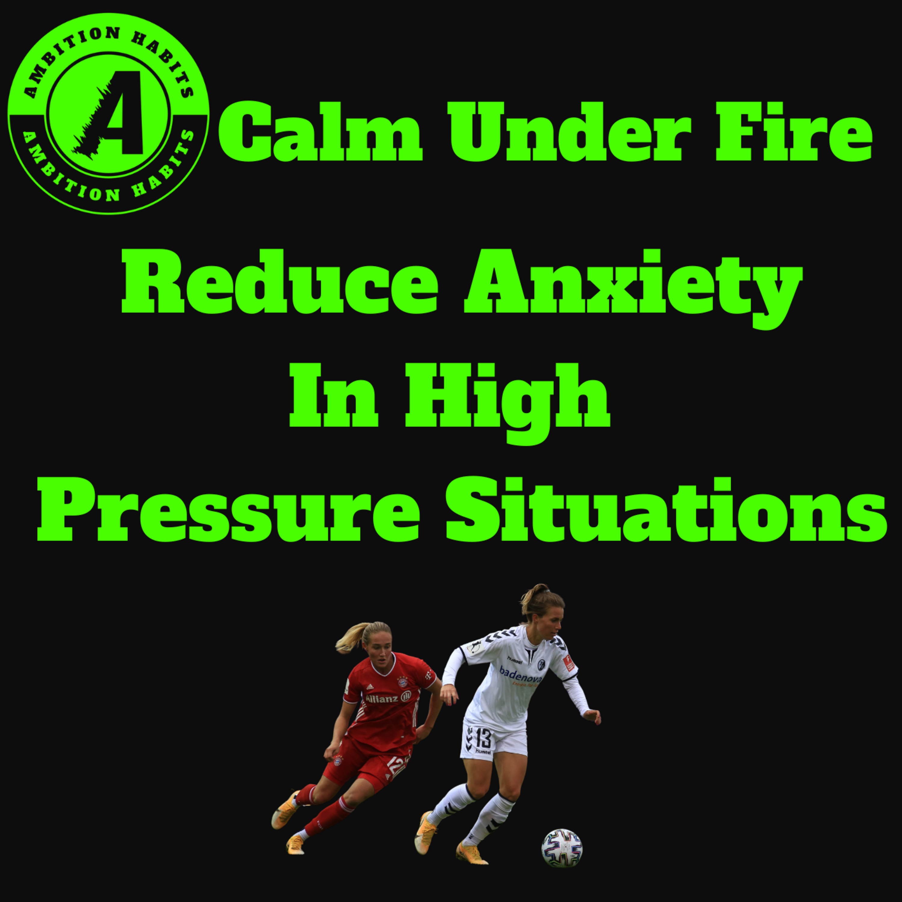 Calm Under Fire: Reduce The Anxiety in High Pressure Situations episode artwork