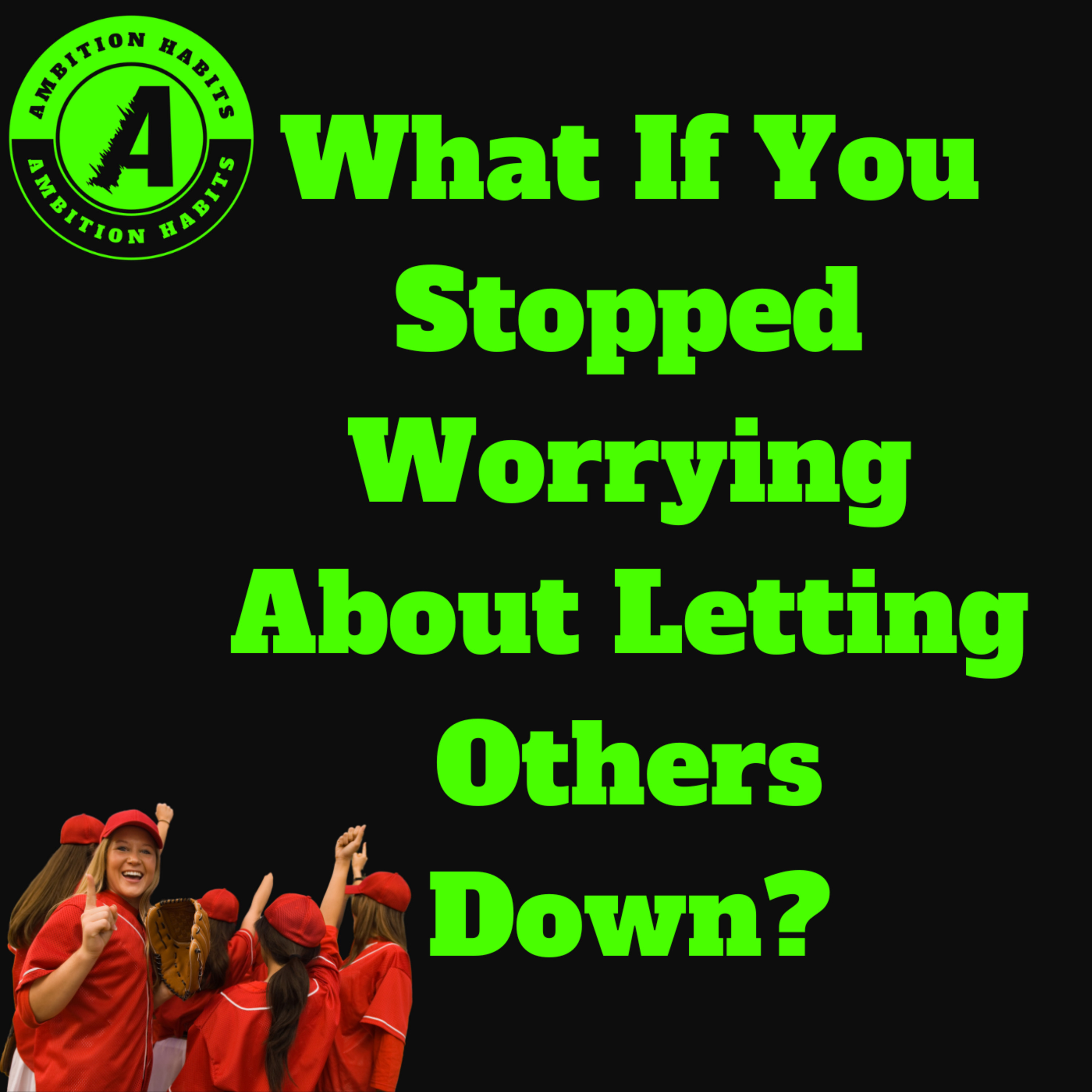 What If You Stopped Worrying About Letting Others Down episode artwork