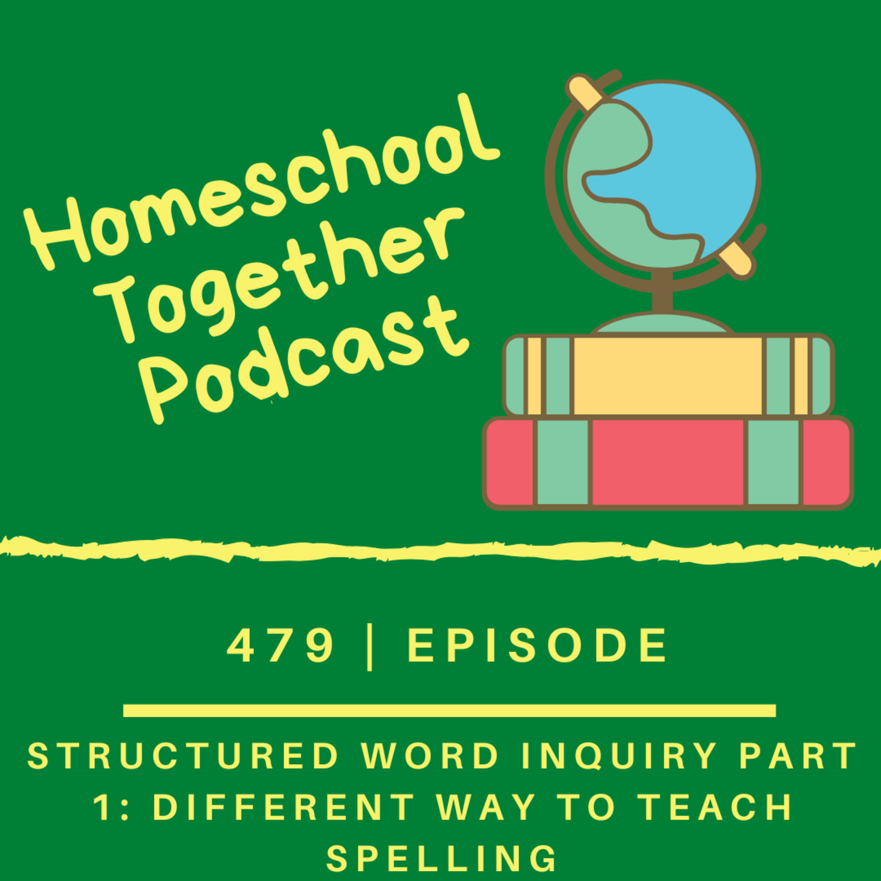 Episode 479: Structured Word Inquiry Part 1: A Different Way to Teach Spelling episode artwork