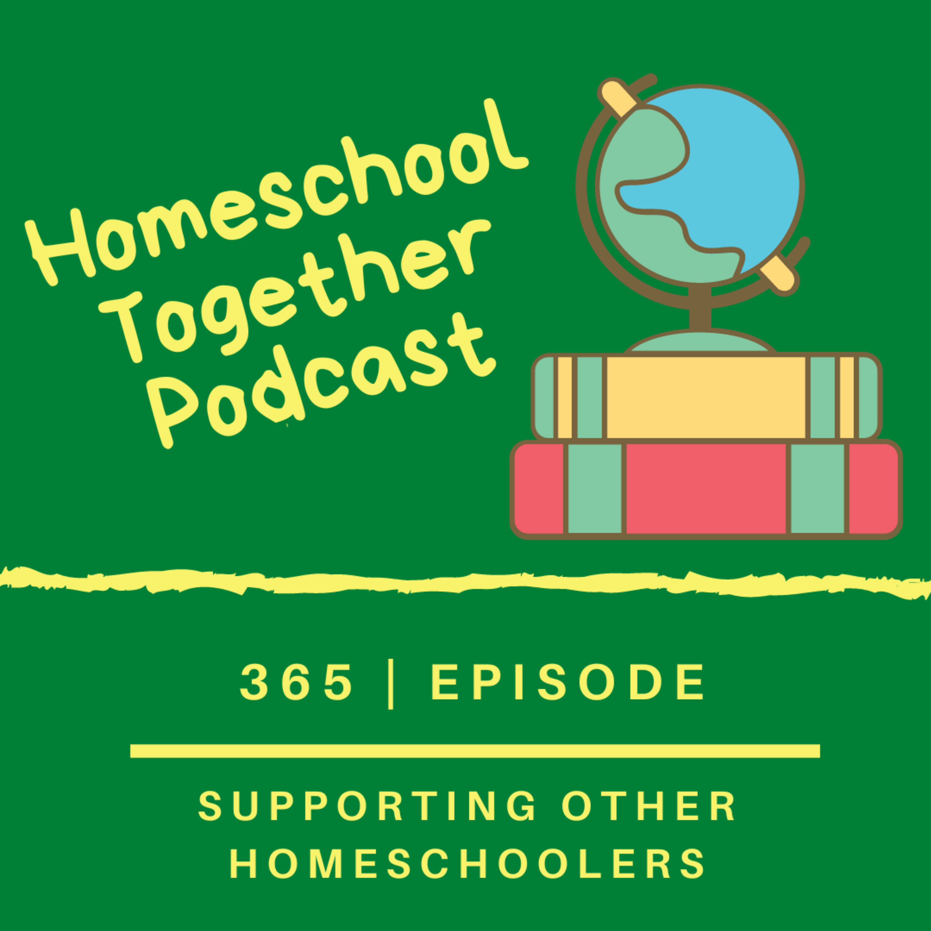 Episode 365: Supporting Other Homeschoolers