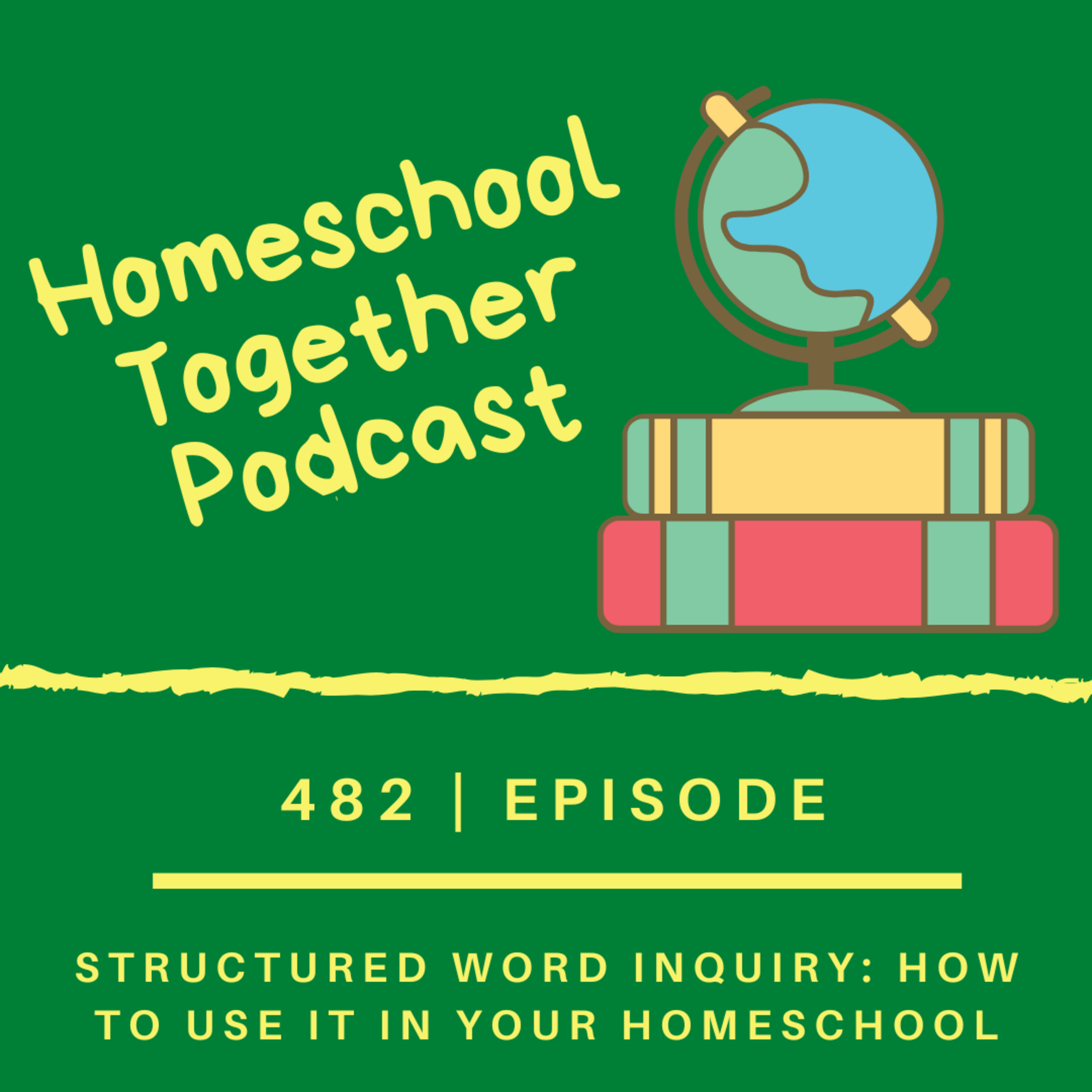 Episode 482: Structured Word Inquiry Part 2: How to Use it in Your Homeschool episode artwork