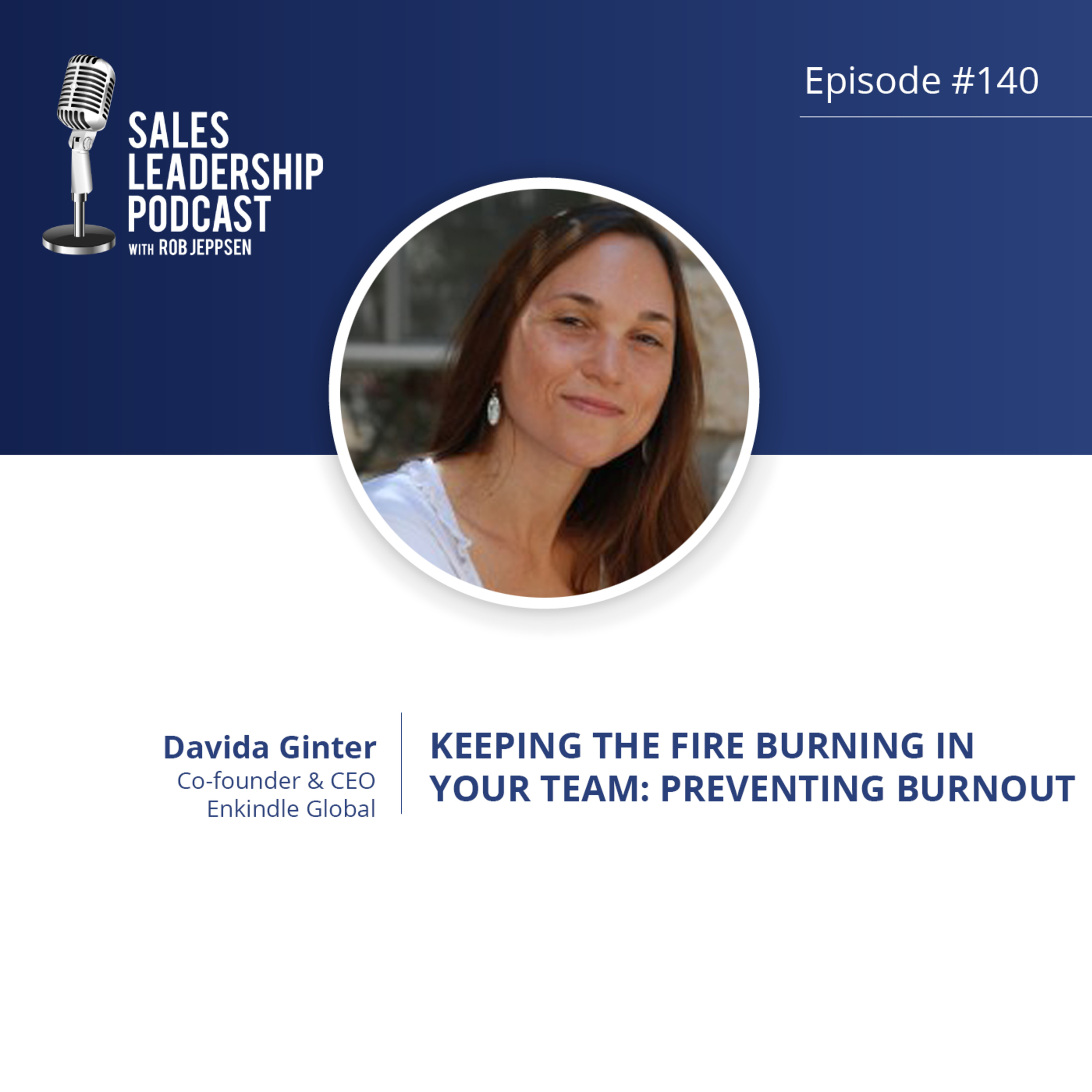 Episode 140: #140:  Davida Ginter of Enkindle Global — Keeping the Fire Burning in your team: Preventing Burnout