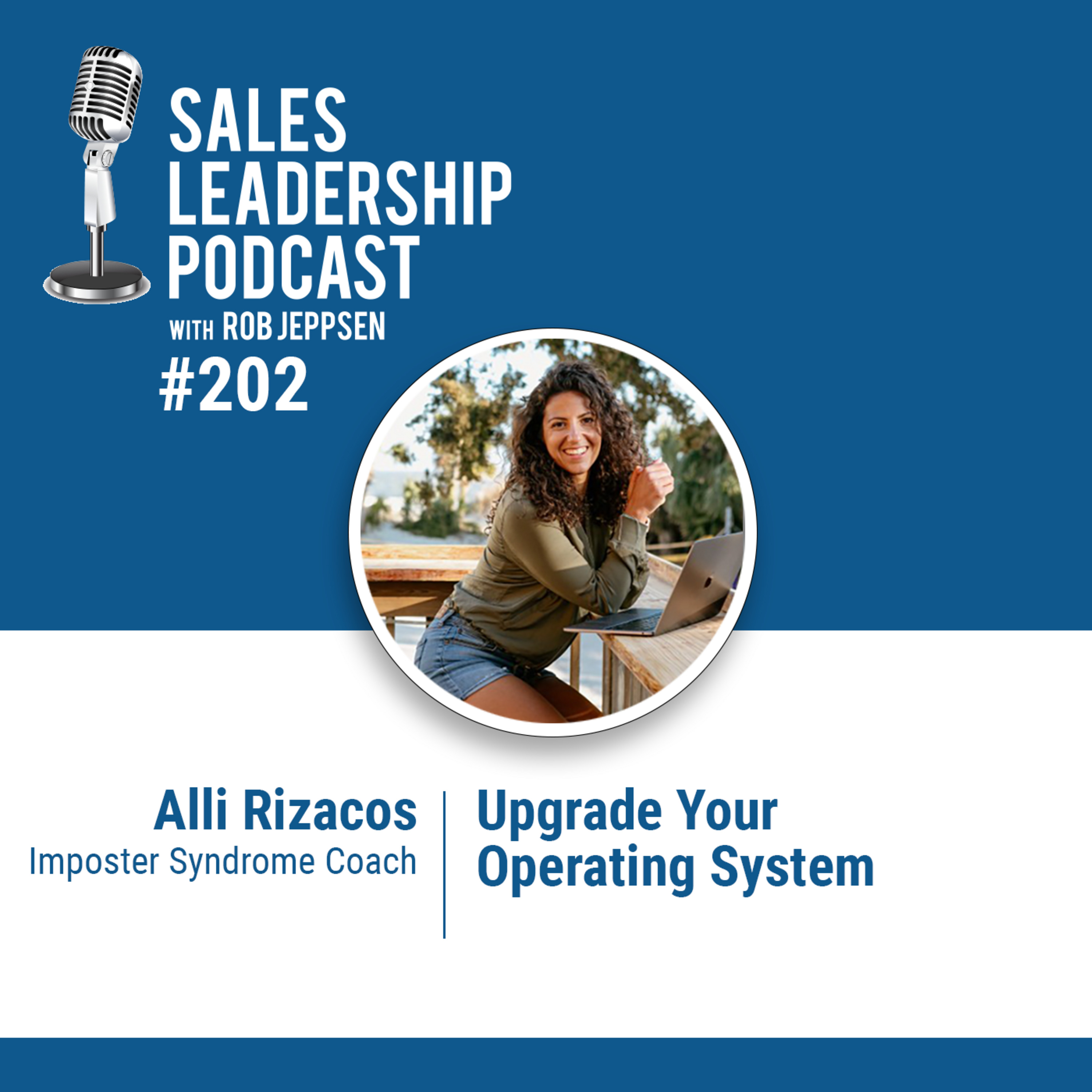 cover of episode Episode 203: #202: Alli Rizacos, Imposter Syndrome Coach — Upgrade Your Operating System