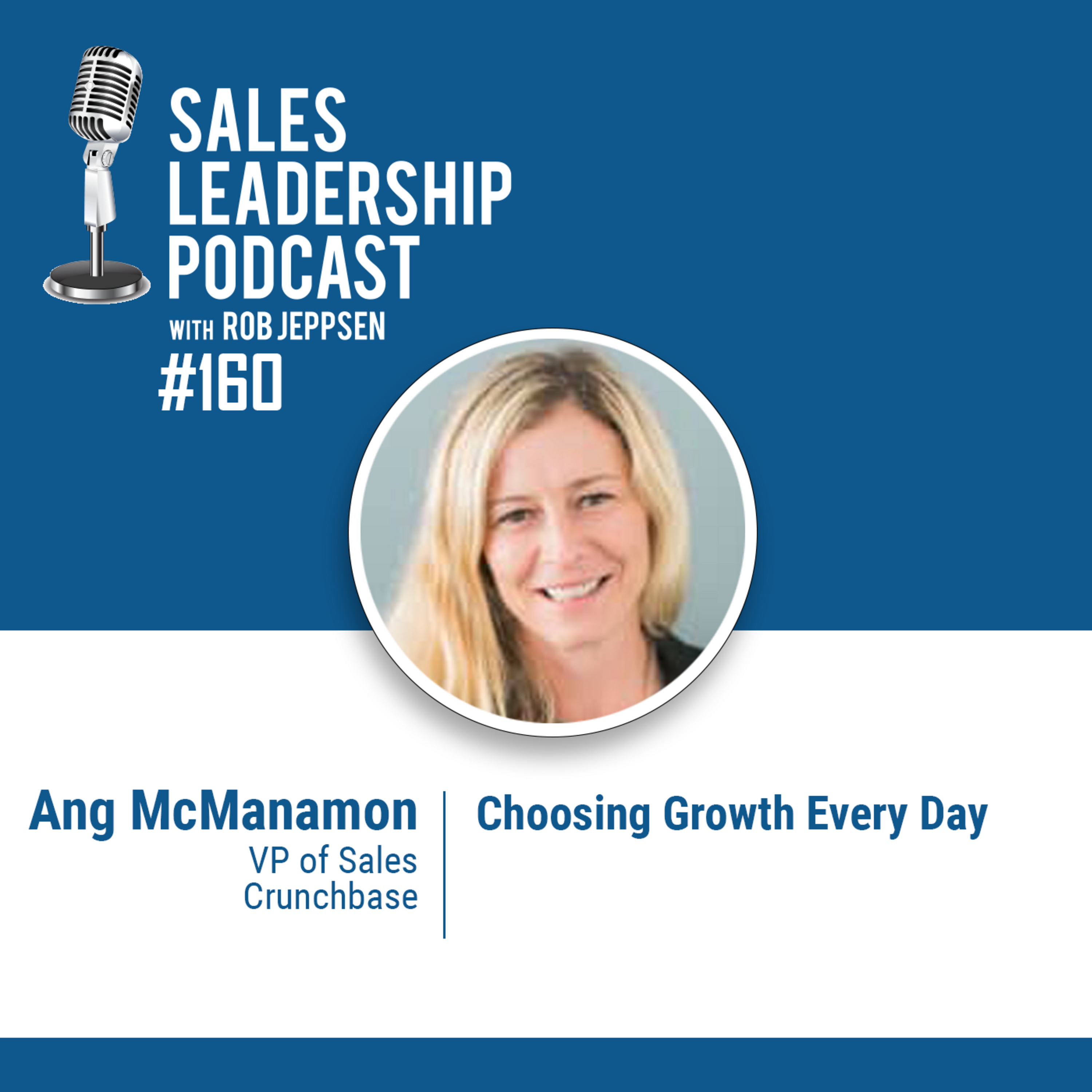 Episode 161: #160: Ang McManamon of Crunchbase — Choosing Growth Every Day