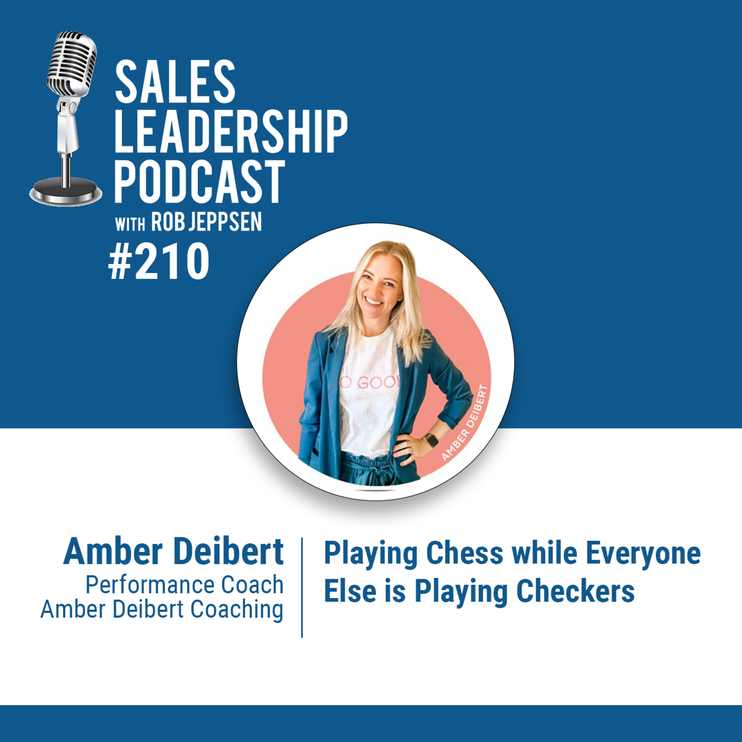 cover of episode Episode 211: #210: Amber Deibert, Performance Coach — Playing Chess while Everyone Else is Playing Checkers