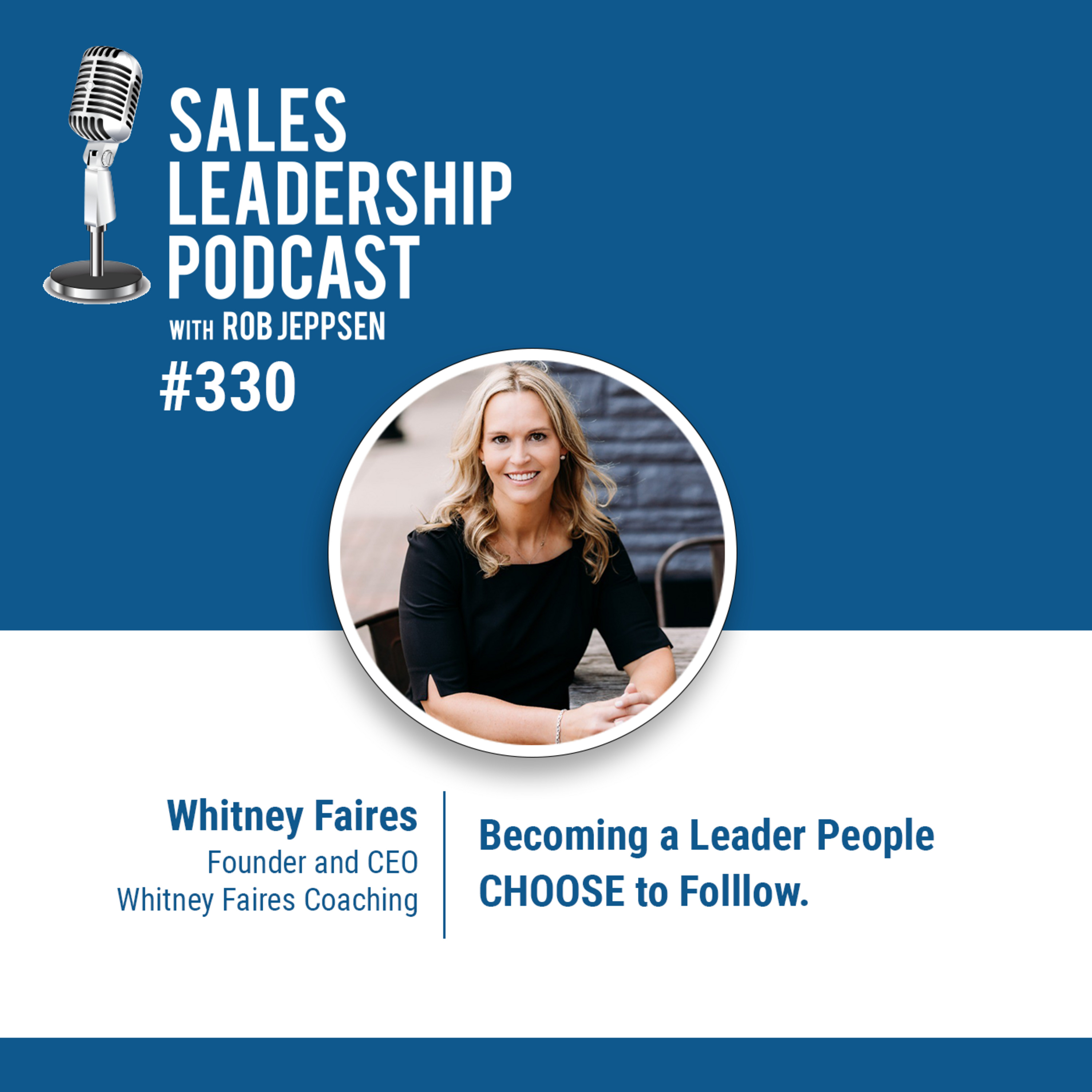 Episode 330: Becoming a Leader People CHOOSE to Follow. episode artwork