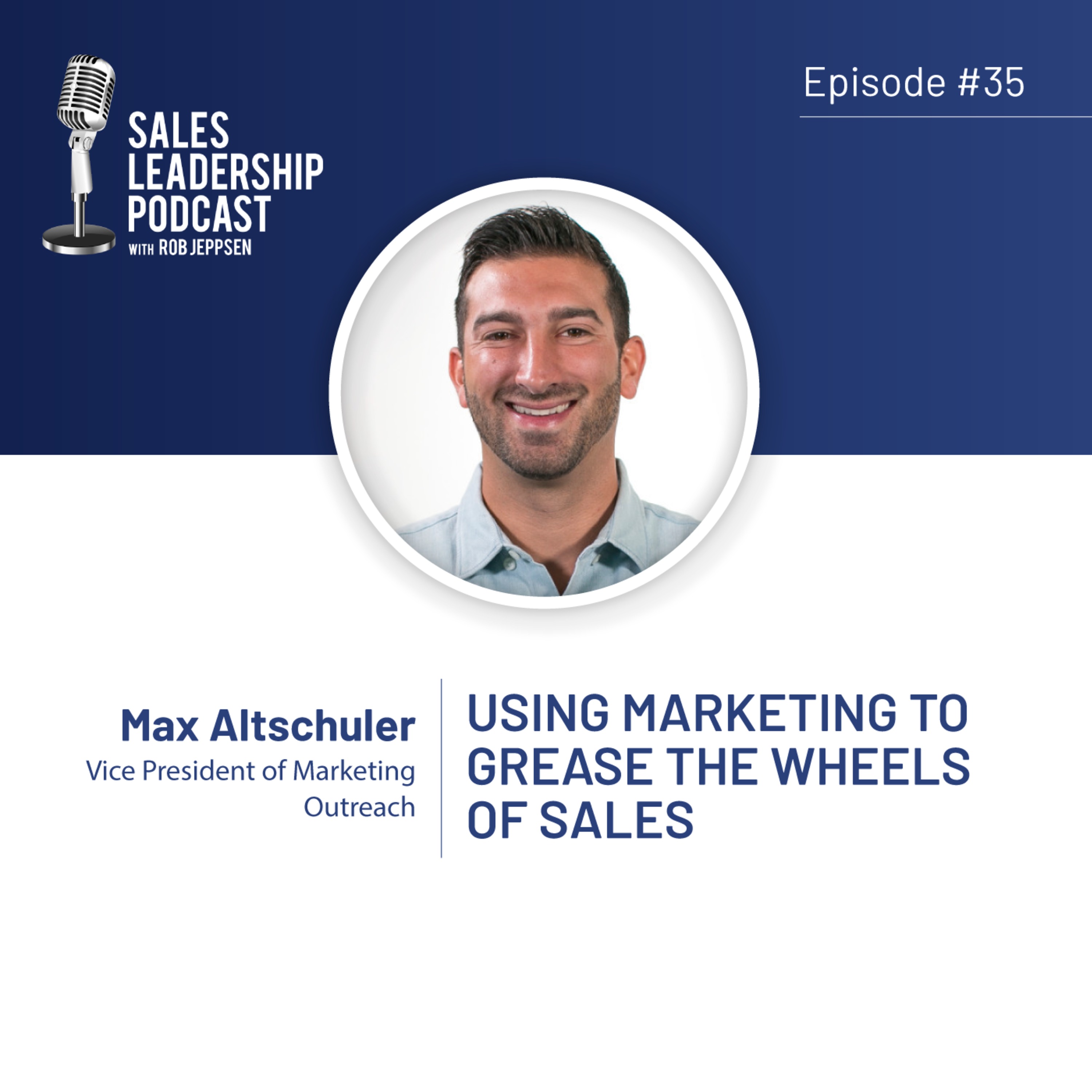 cover of episode Episode 35: #35: Max Altschuler of Outreach — Using Marketing to Grease the Wheels of Sales