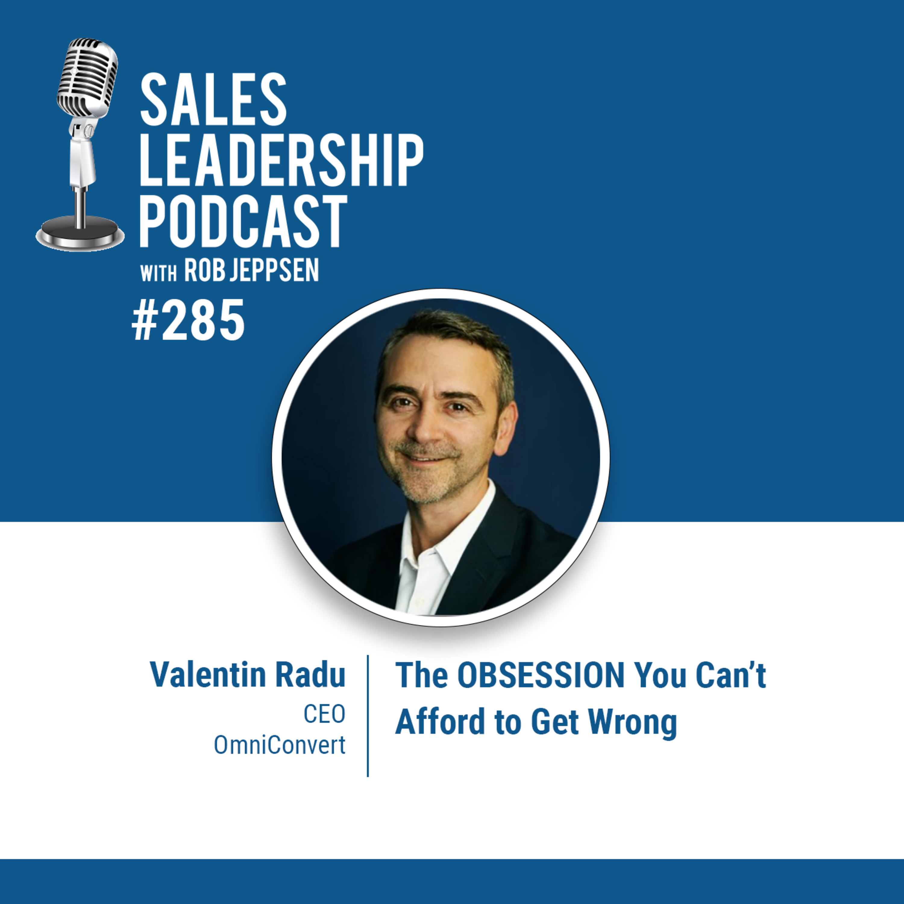 cover of episode Episode 285: Valentin Radu, CEO of OmniConvert: The OBSESSION You Can’t Afford to Get Wrong