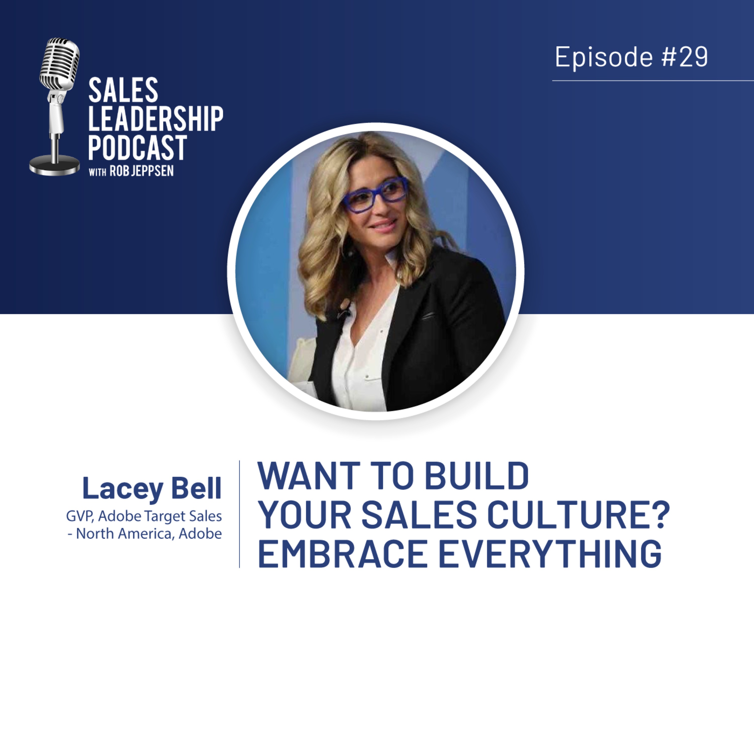 cover of episode Episode 29: #29: Lacey Bell of Adobe—Want to Build Your Sales Culture? Embrace Everything.