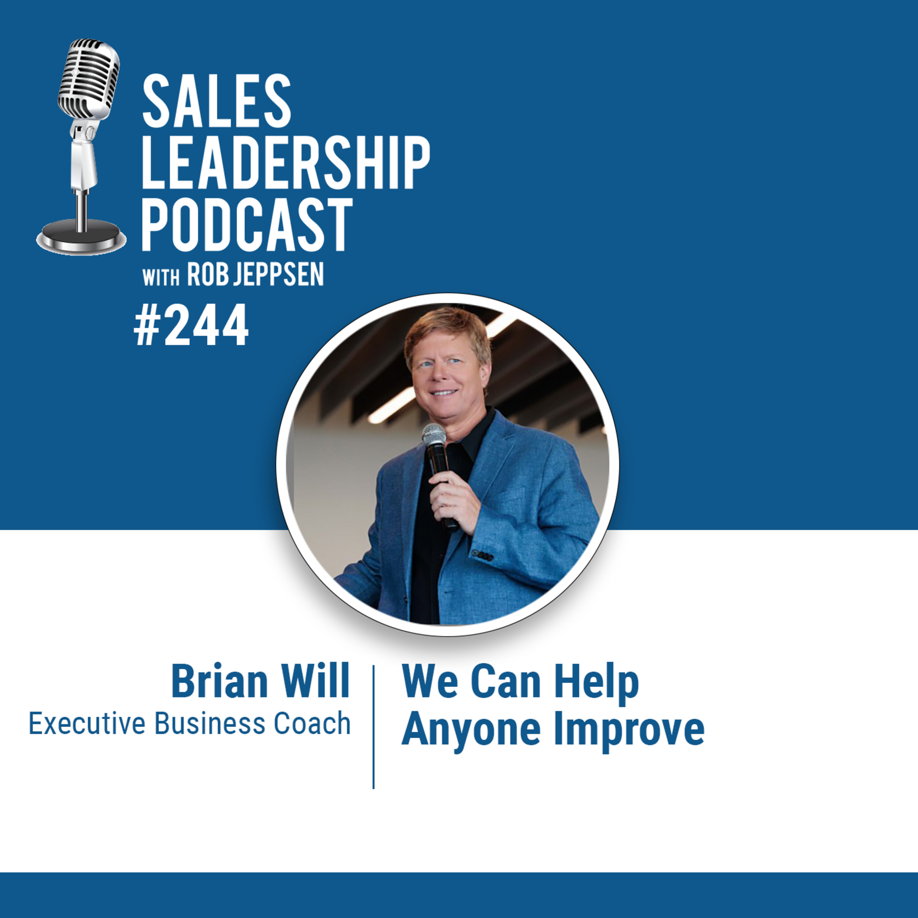 cover of episode Episode 244: Brian Will, Executive Business Coach: We Can Help Anyone Improve