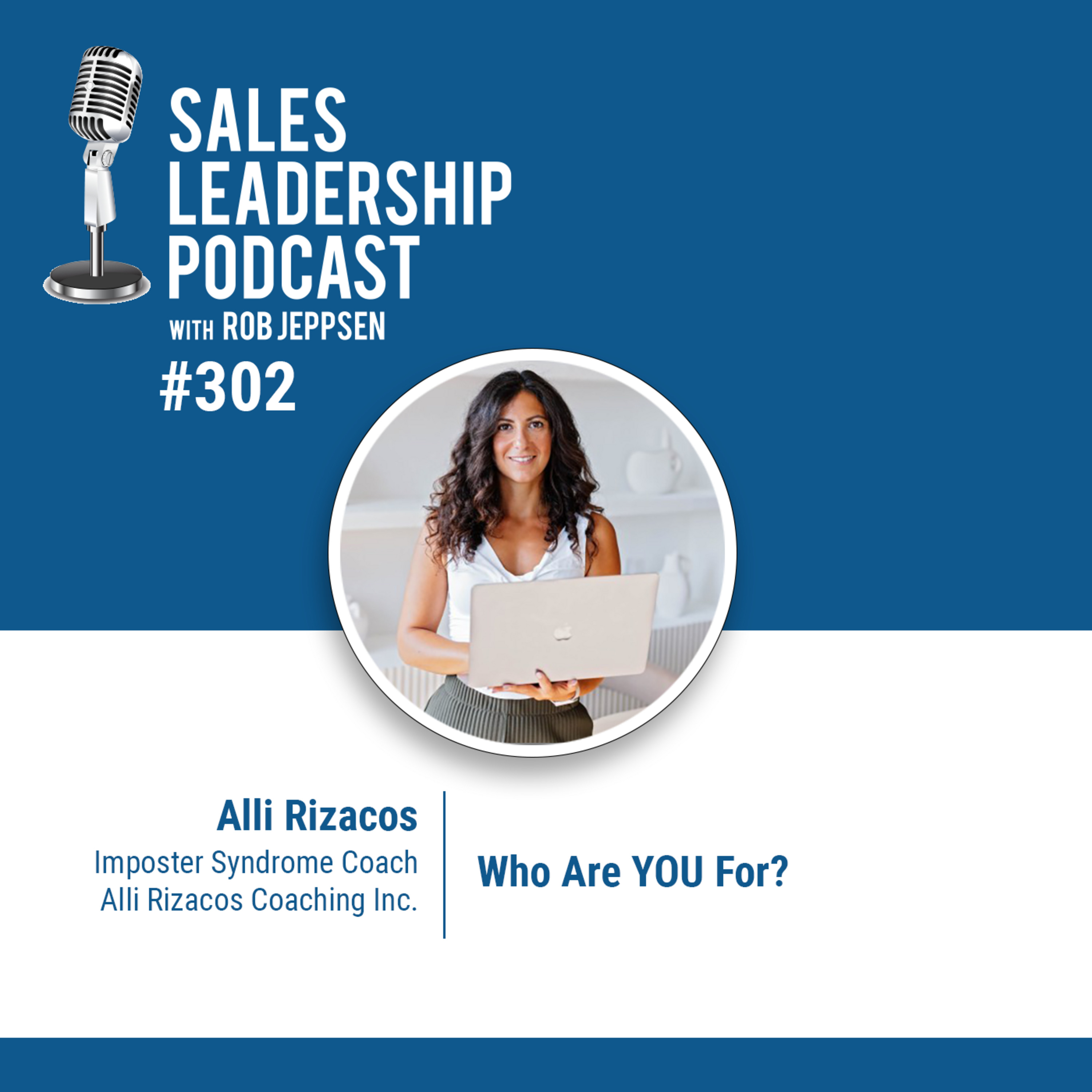cover of episode Episode 302: Alli Rizacos, Imposter Syndrome Coach: Personal Branding for Sales Leaders Part 1