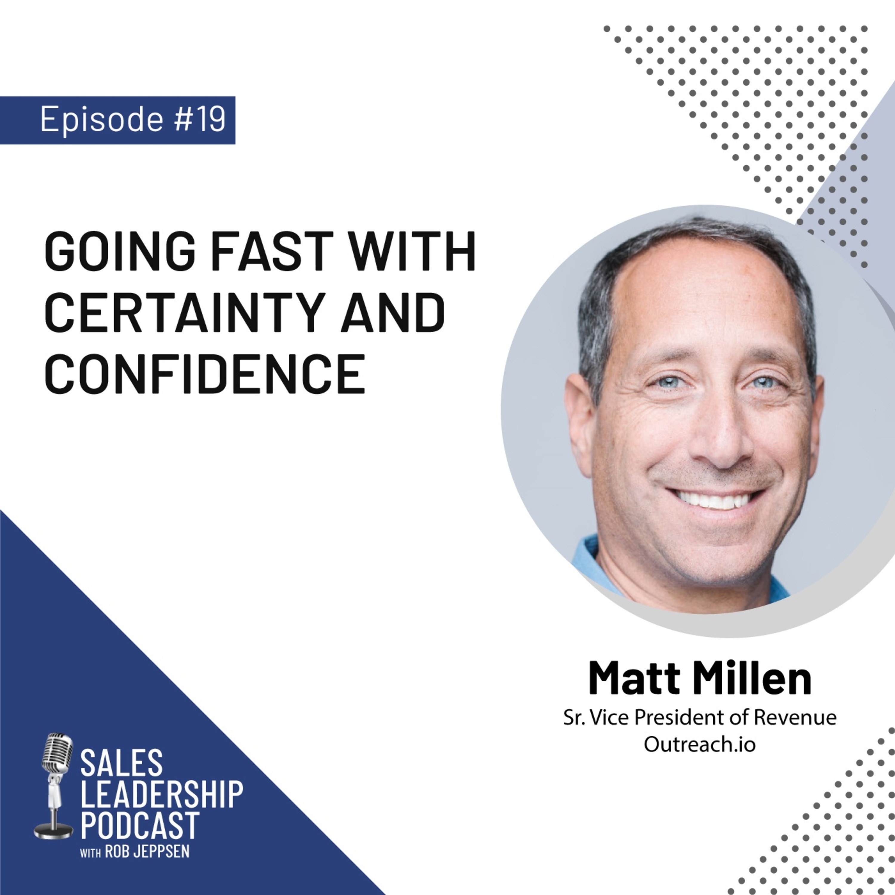 cover of episode Episode 19: #19: Matt Millen of Outreach—Going Fast with Certainty and Confidence