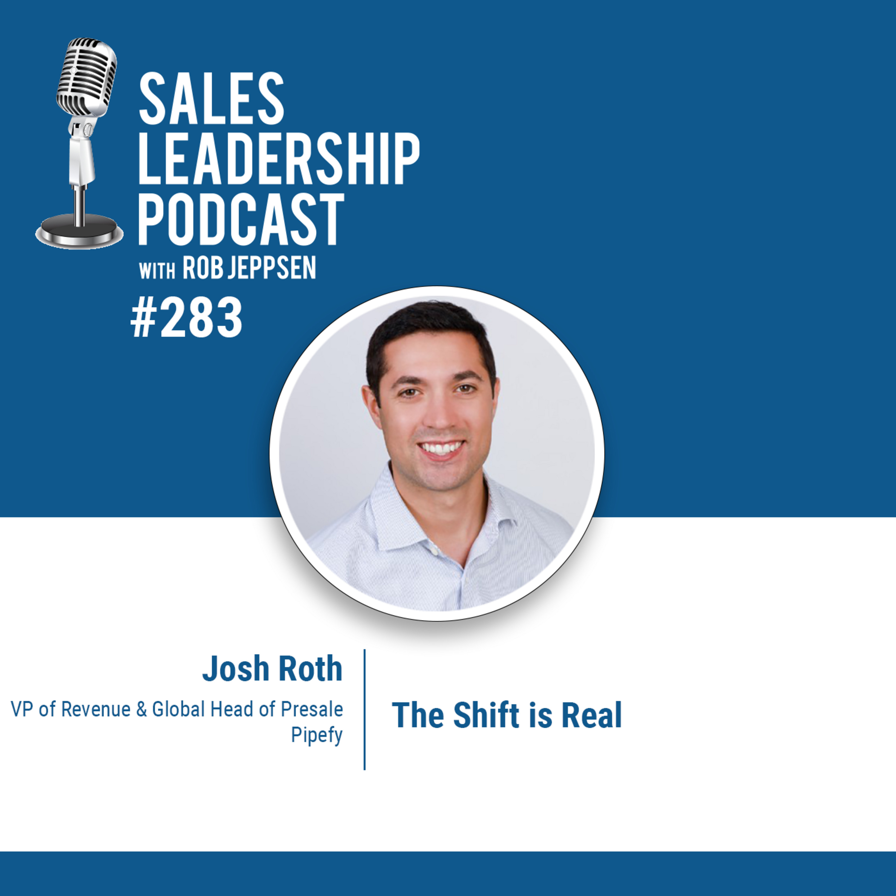 cover of episode Episode 283: Josh Roth, VP of Revenue and Global Head of Presale at Pipefy: The Shift is Real