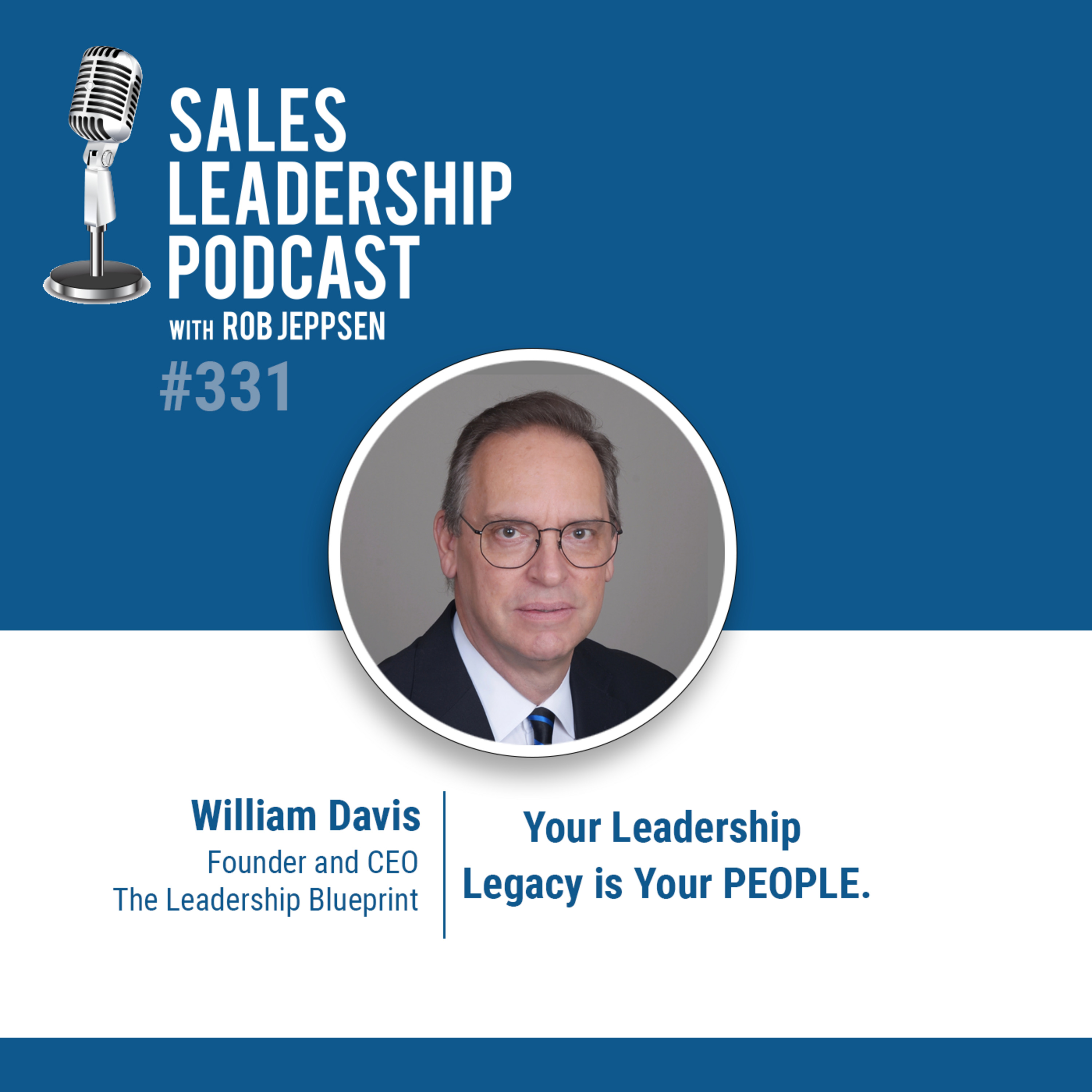 Episode 331: Your Leadership Legacy is Your People episode artwork