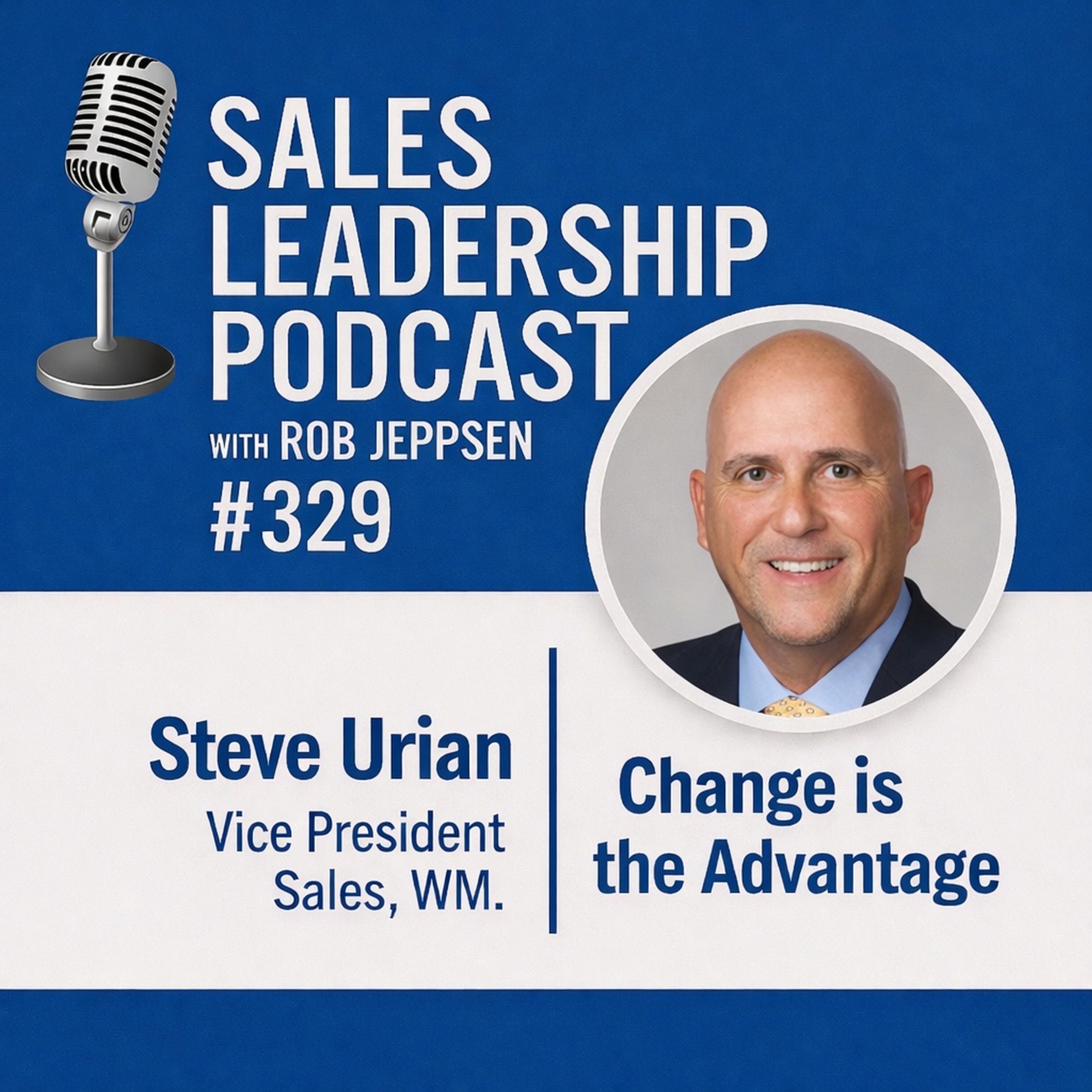 Episode 329: Steve Urian, Vice President Sales, WM: Change Is the Advantage episode artwork