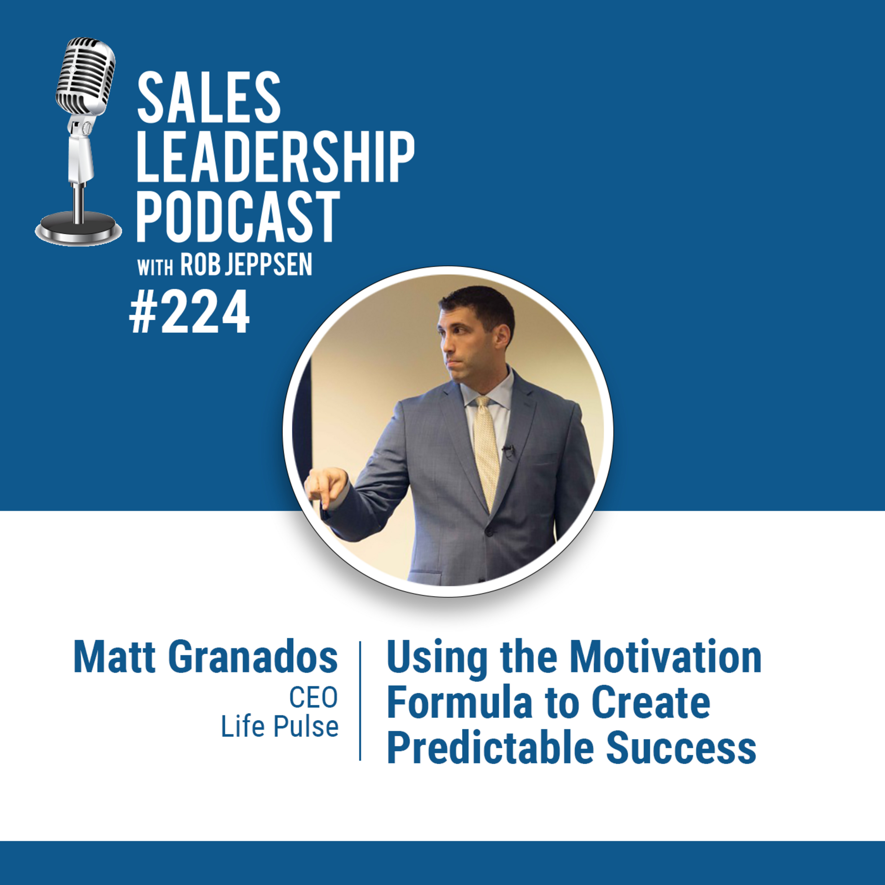 cover of episode Episode 225: Matt Granados, CEO of Life Pulse — Using the Motivation Formula to Create Predictable Success