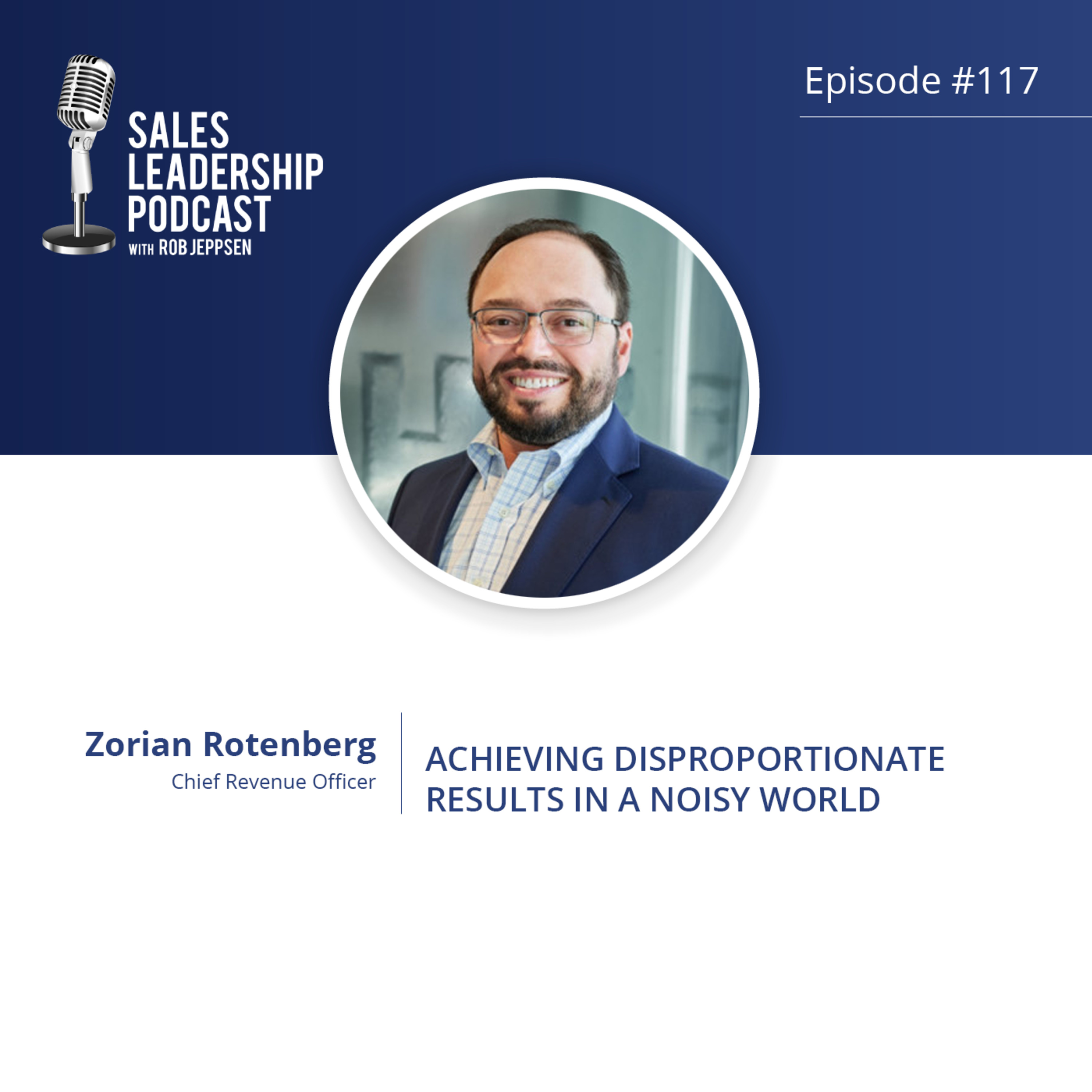 Episode 117: #117: Zorian Rotenberg of Infotelligent — Achieving Disproportionate Results in a Noisy World