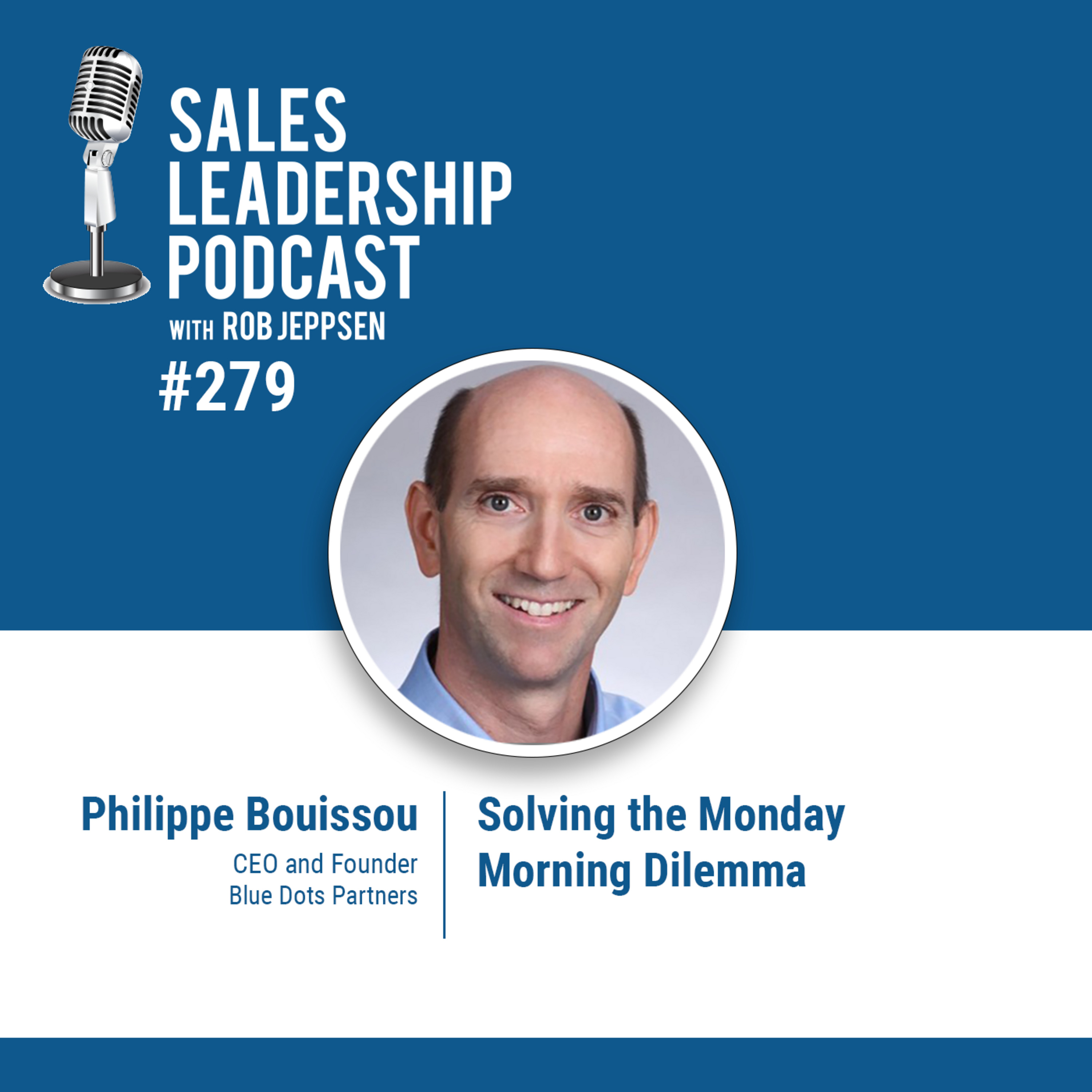 cover of episode Episode 279: Philippe Bouissou, Founder and CEO of Blue Dots Partners: Solving the Monday Morning Dilemma