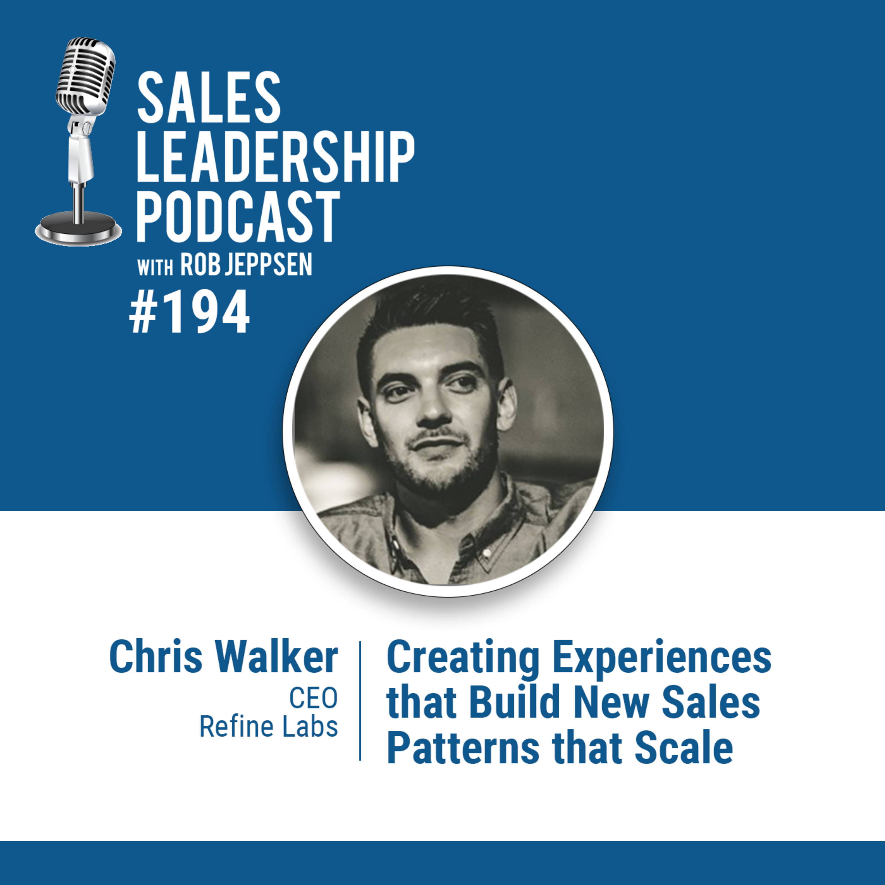 cover of episode Episode 195: #194: Chris Walker of Refine Labs — Creating Experiences that Build New Sales Patterns that Scale