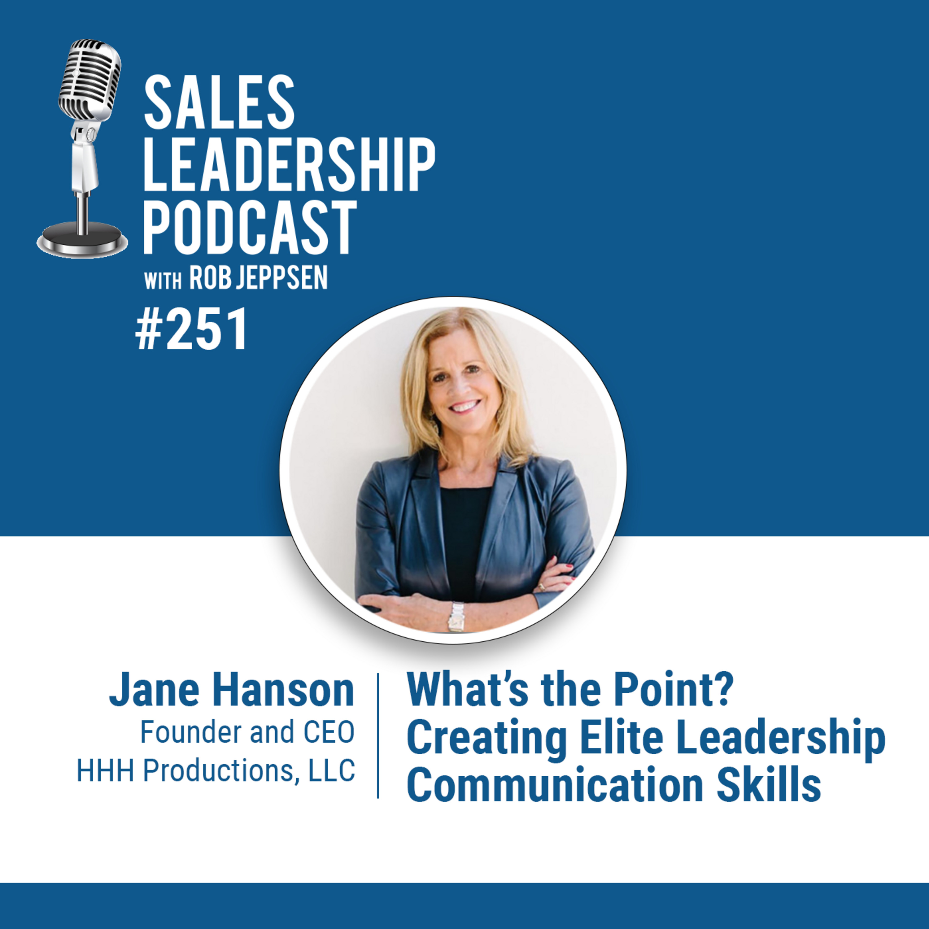 cover of episode Episode 251: Jane Hanson, Founder and CEO of HHH Productions: What’s the Point? Creating Elite Leadership Communication Skills