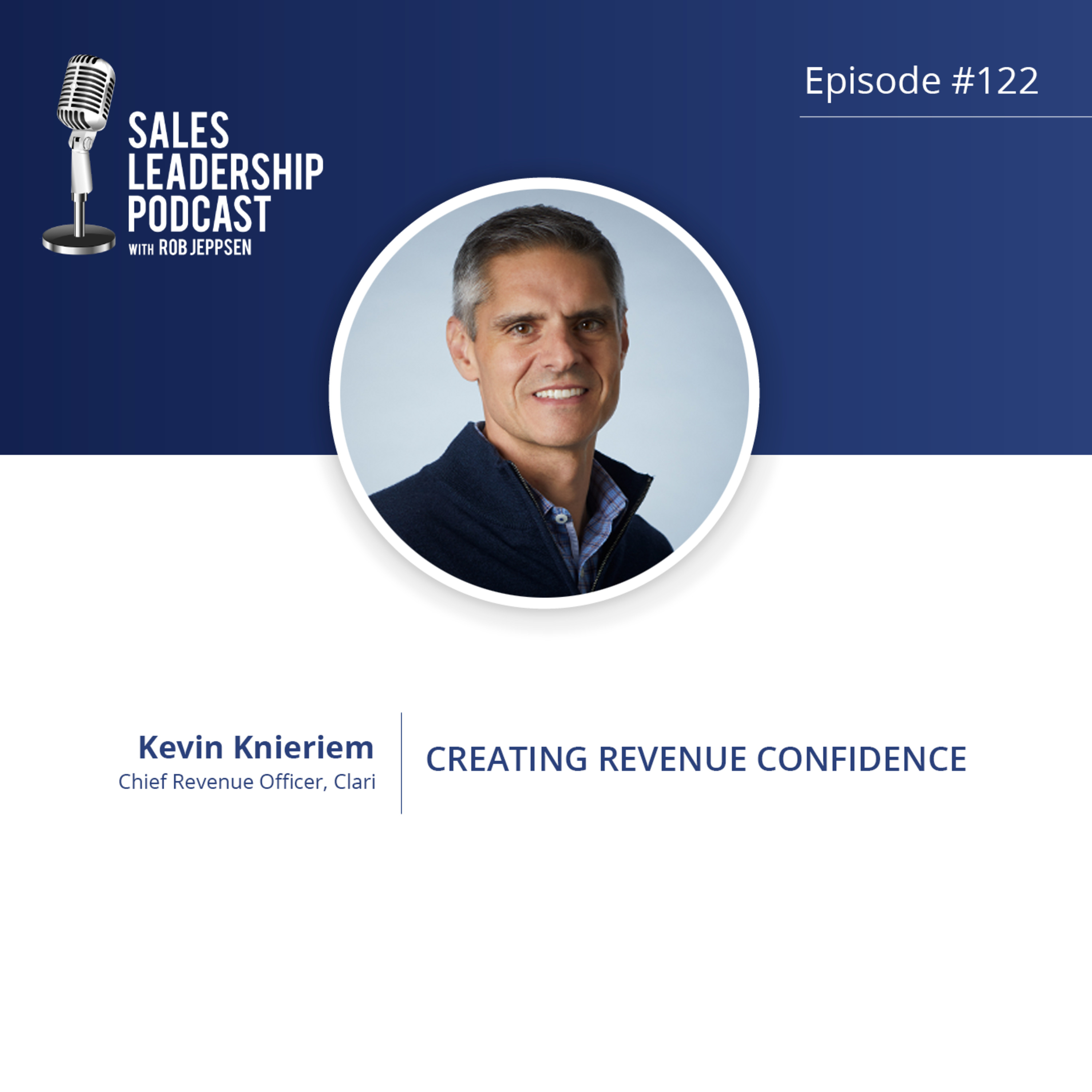 Episode 122: #122: Kevin Knieriem of Clari — Creating Revenue Confidence