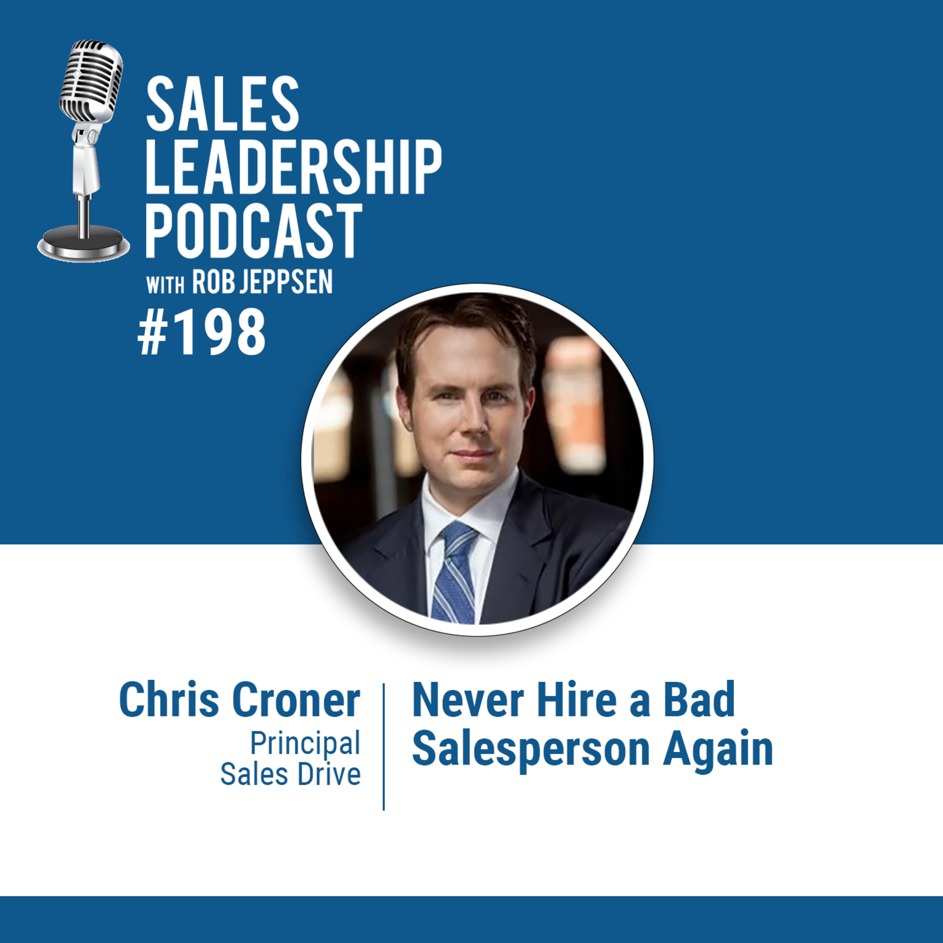 Episode 199: #198: Dr. Chris Croner of Sales Drive — Never Hire a Bad Salesperson Again