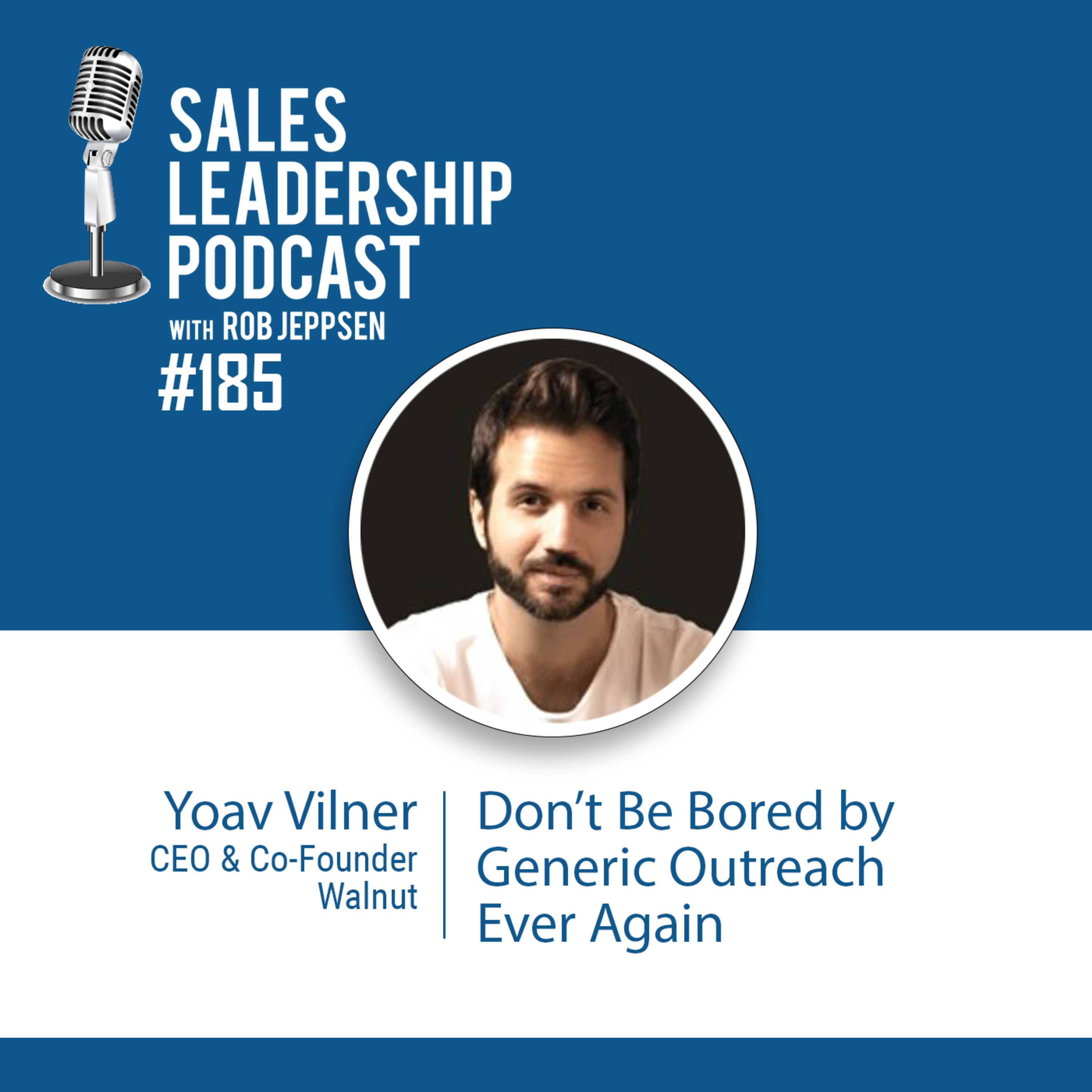 Episode 186: #185: Yoav Vilner of Walnut — Don't Be Bored by Generic Outreach Ever Again!