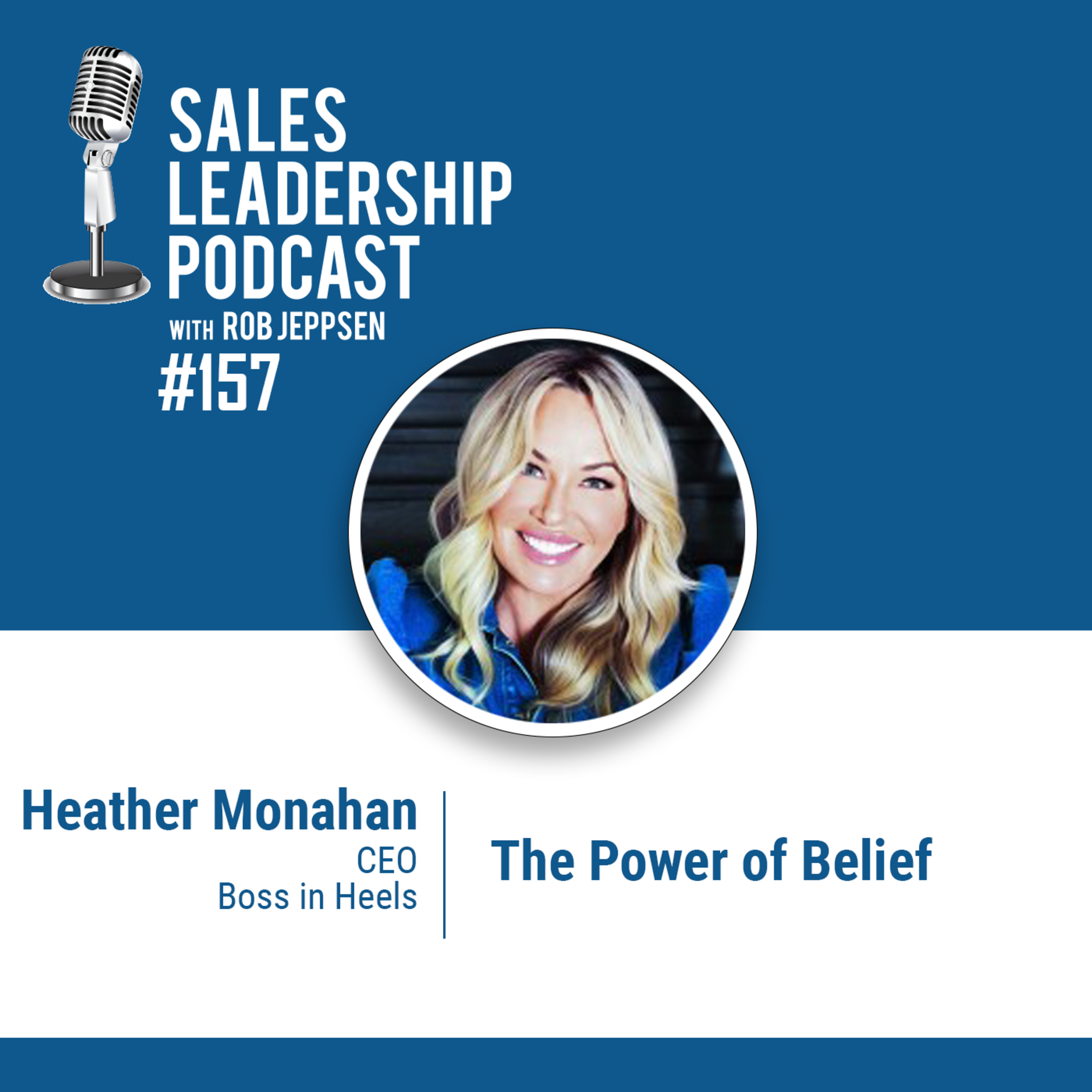 Episode 158: #157: Heather Monahan of Boss in Heels — The Power of Belief