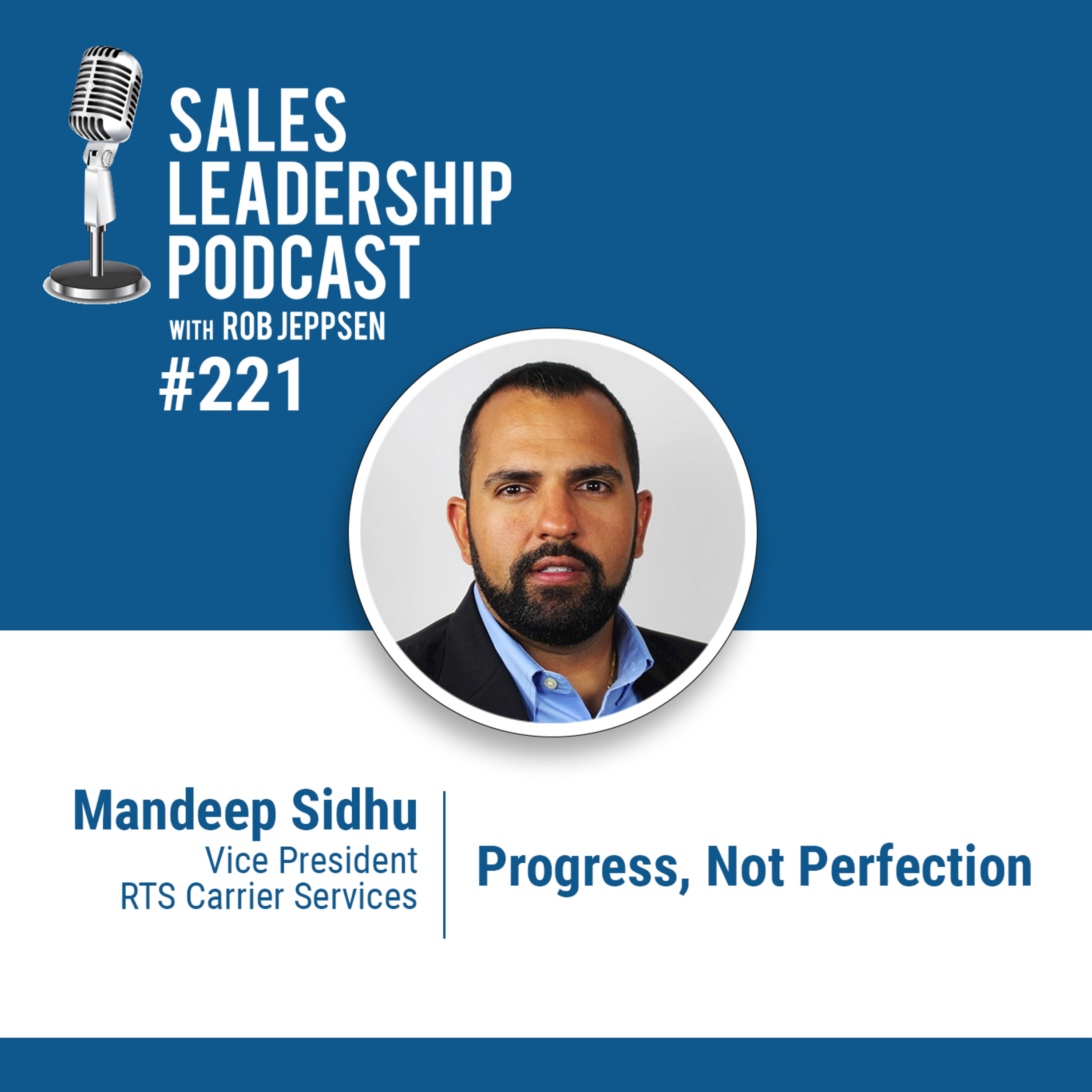 cover of episode Episode 222: Mandeep Sidhu, VP at RTS Carrier Services — Progress, Not Perfection