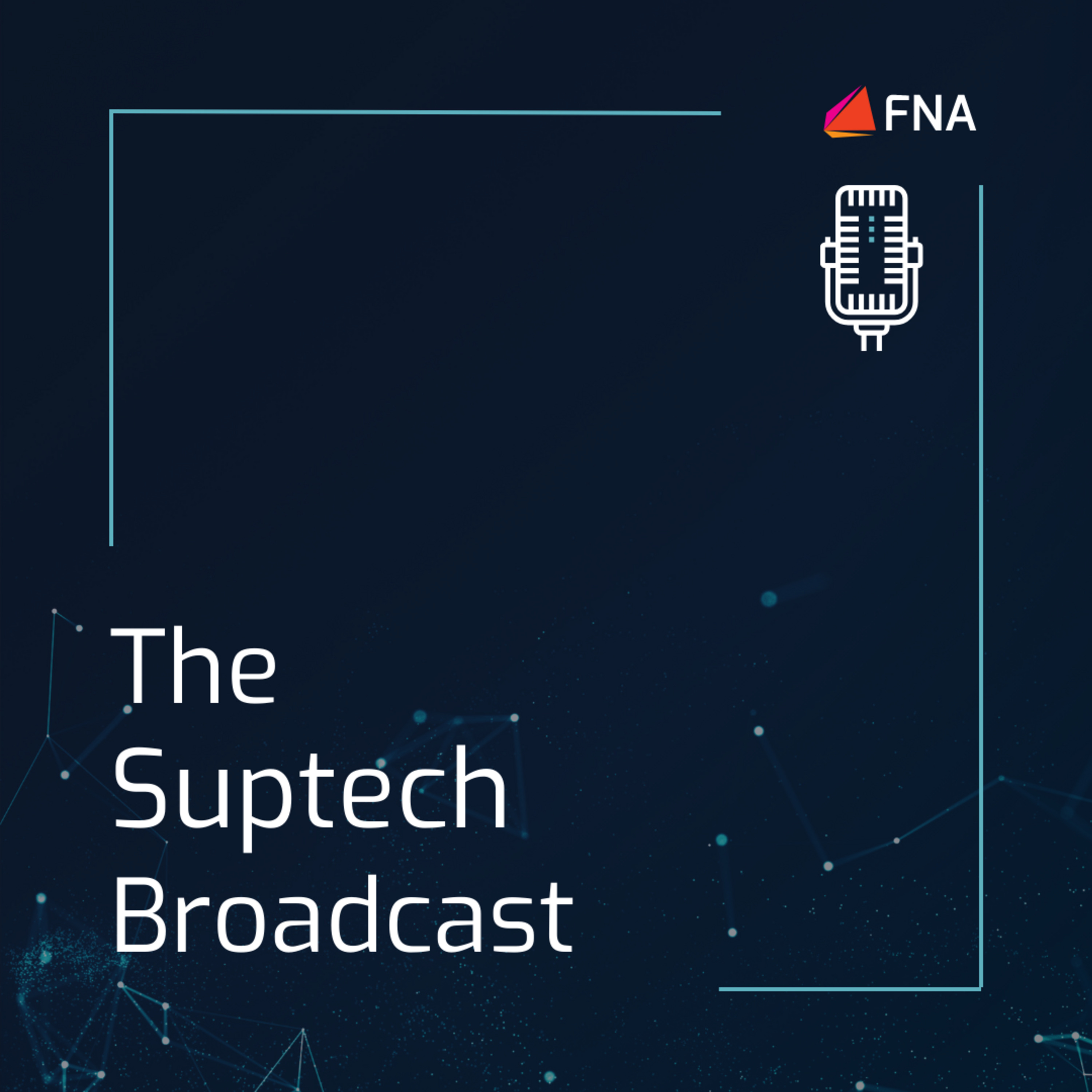 Suptech Broadcast 10 - Suptech & Regtech: Advancing in Alignment