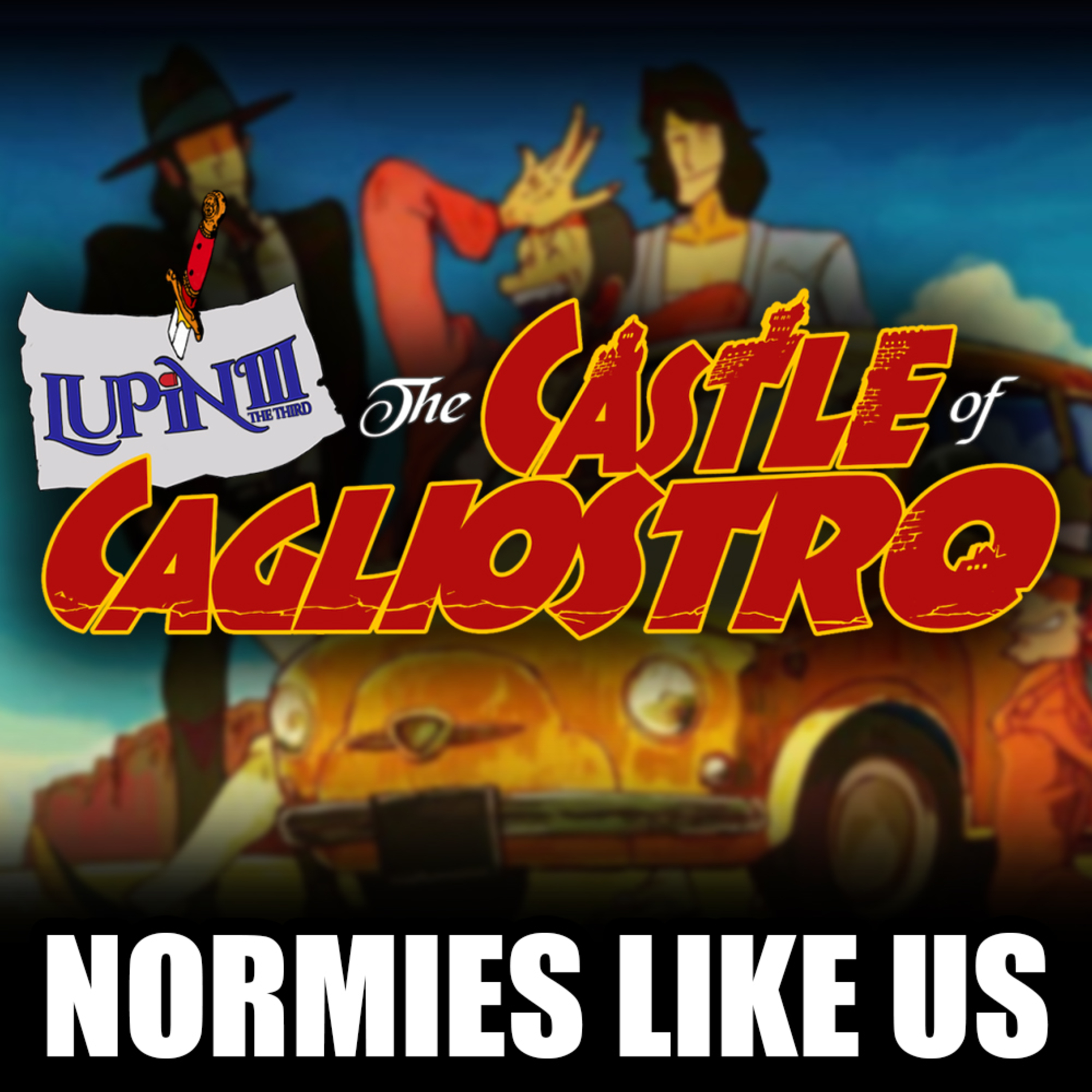 Episode 342: Lupin the 3rd: The Castle of Cagliostro | Miyazaki Review | Normies Like Us