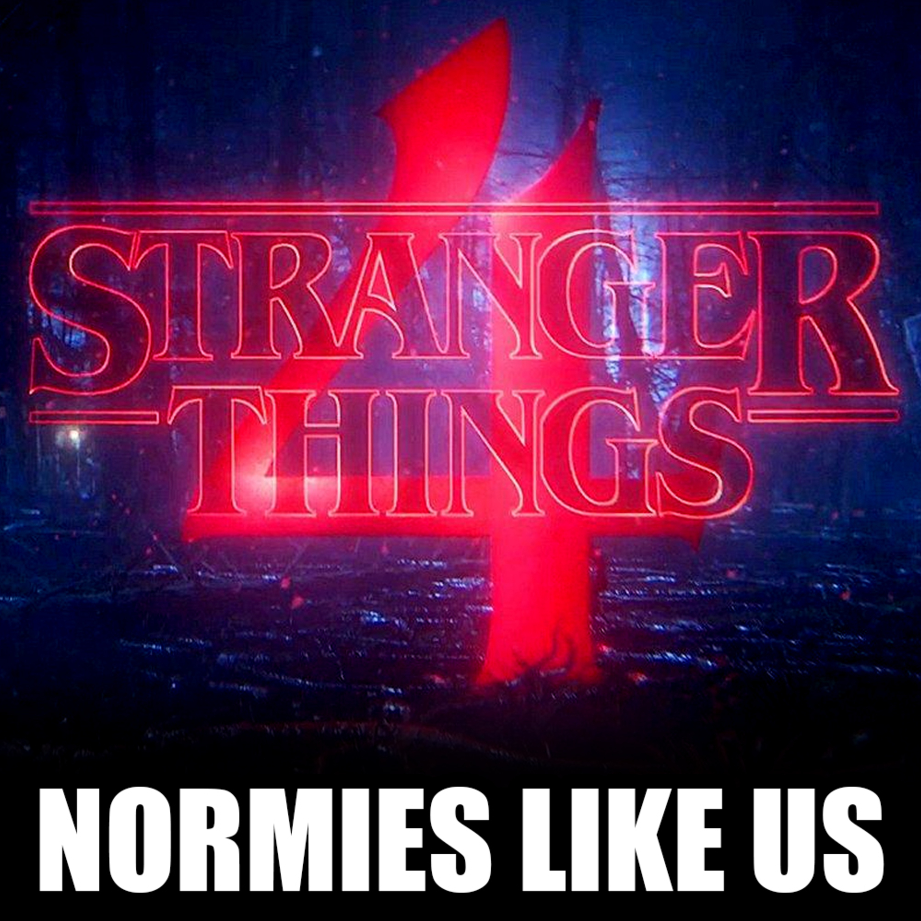 Episode 196: Stranger Things Season 4 Review | Normies Like Us episode artwork