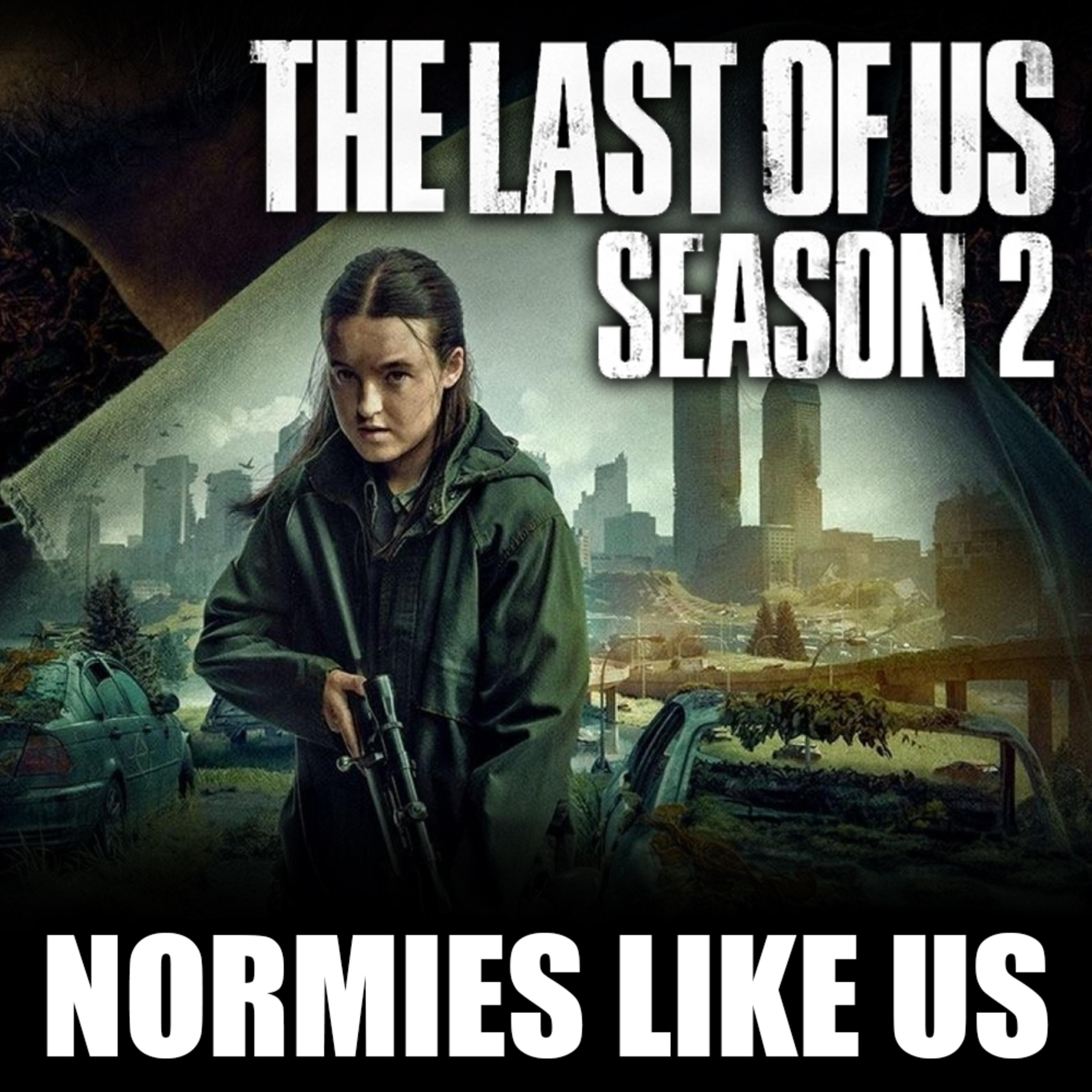 Episode 348: The Last of Us | Season 2 Review | Normies Like Us Podcast