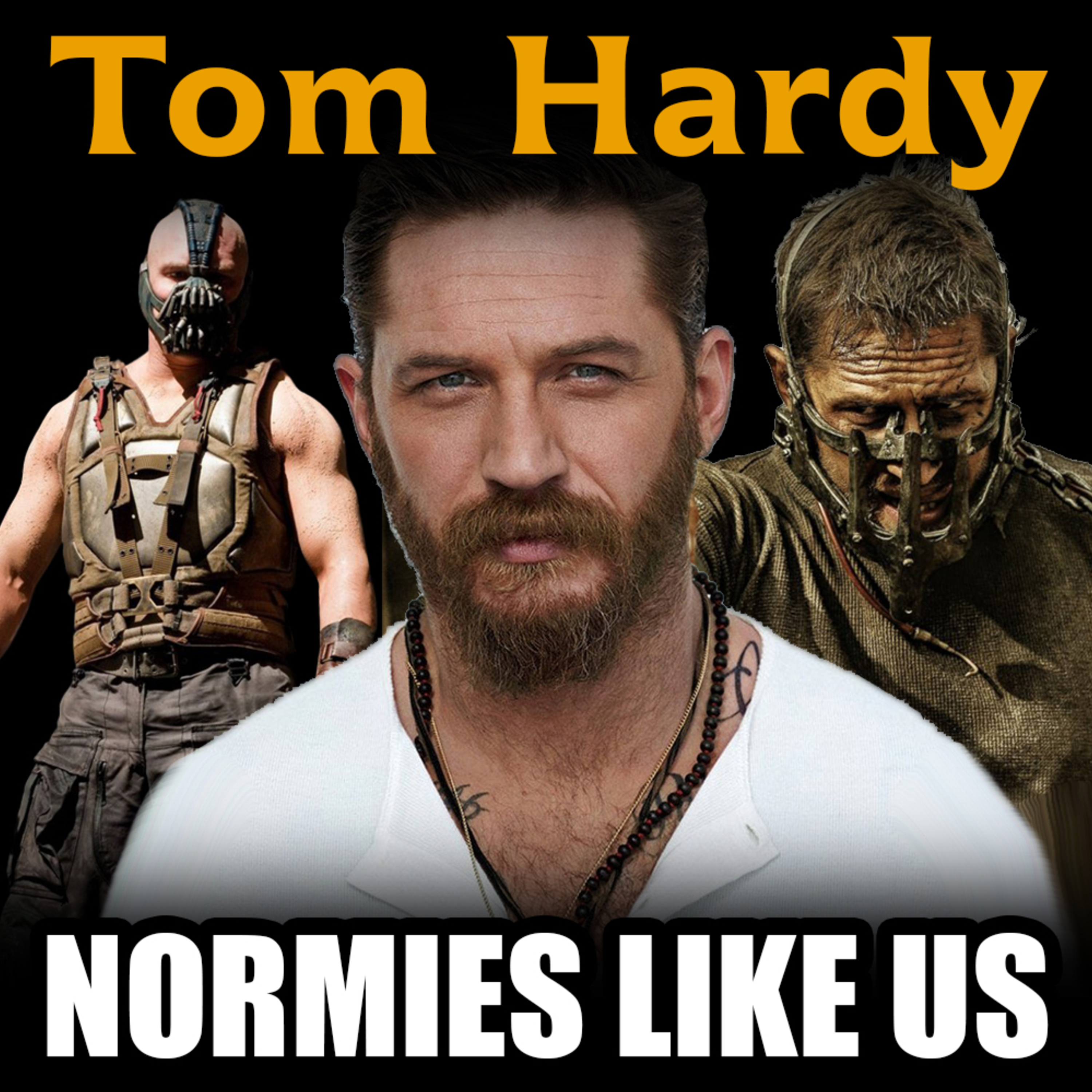 Episode 152: Tom Hardy is a Legend | Normies Like Us Podcast episode artwork