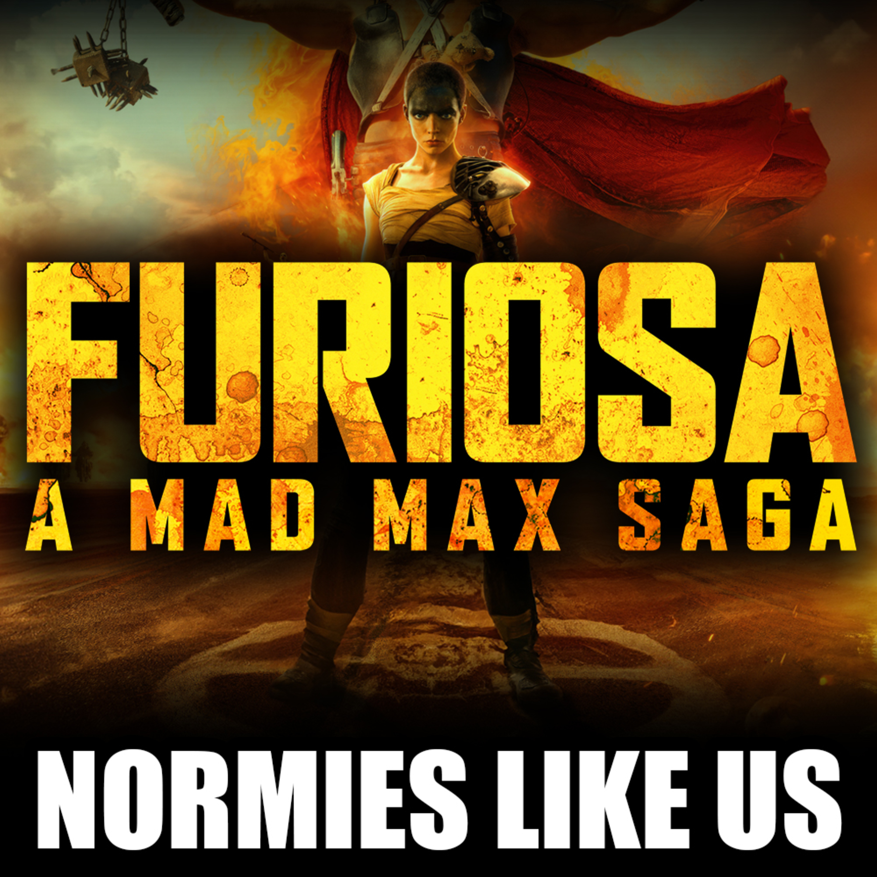Episode 297: Furiosa: A Mad Max Saga | Review | Normies Like Us Podcast episode artwork