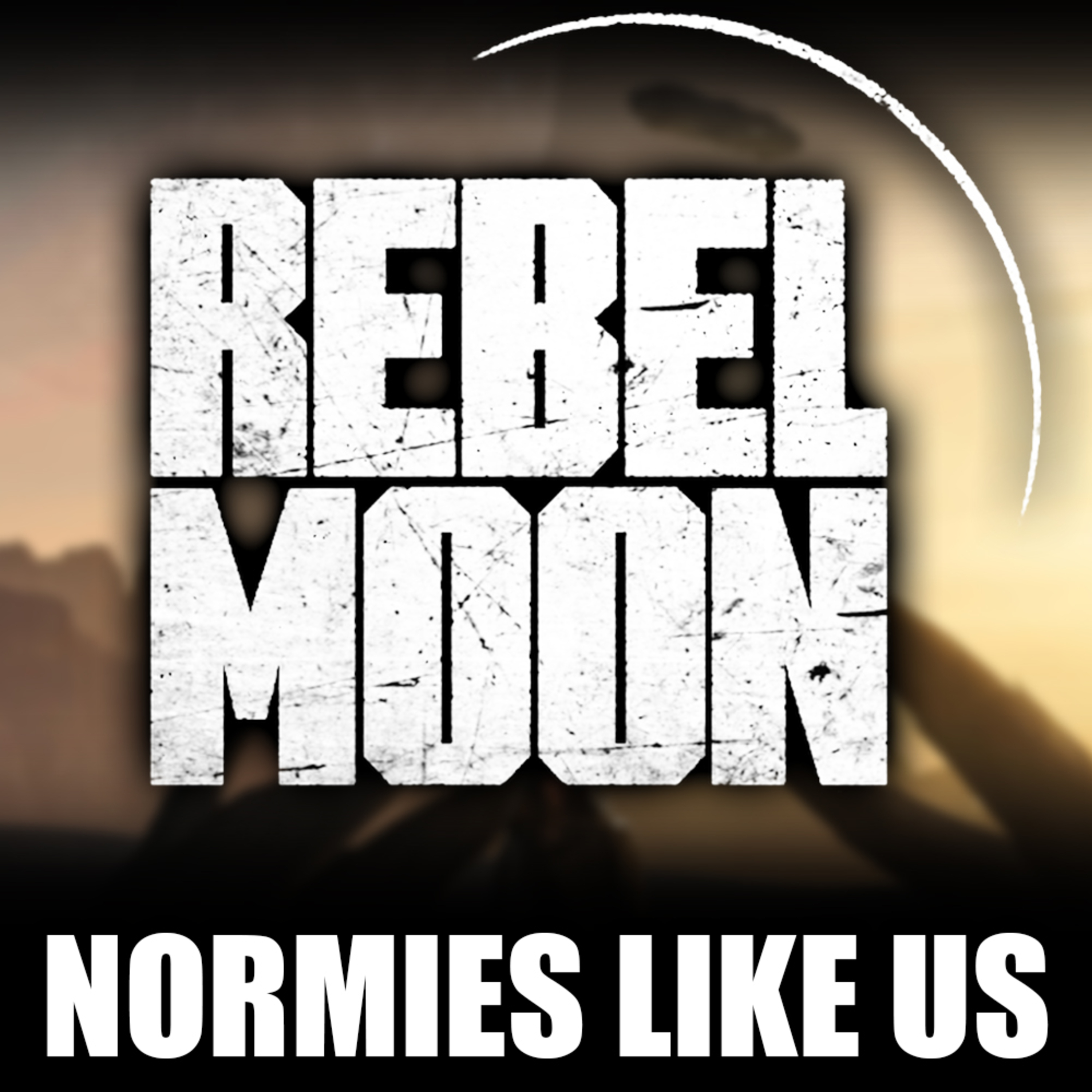 Episode 278: Rebel Moon | Netflix Review | Normies Like Us Podcast episode artwork