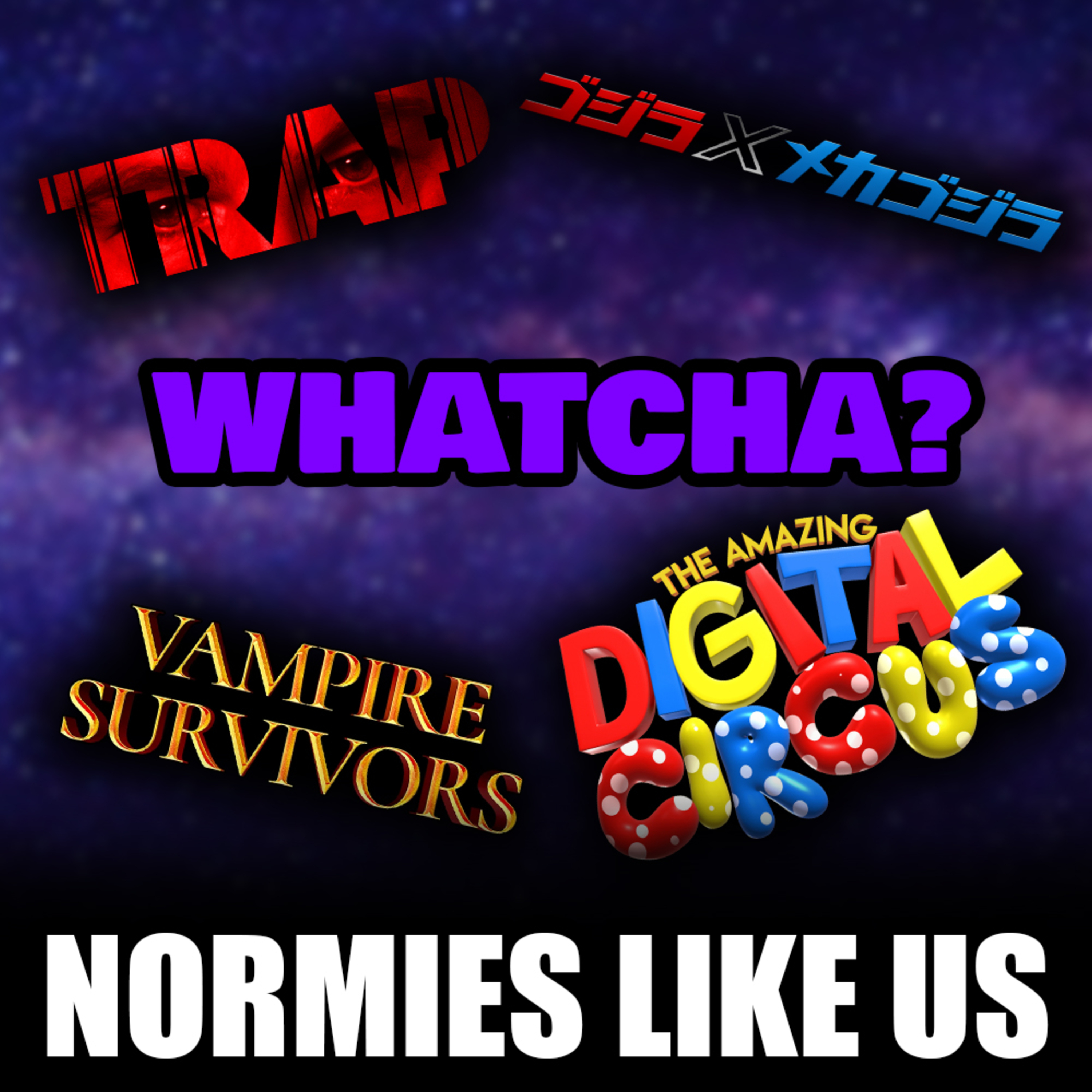 Episode 320: Whatcha | Episode 320 | Normies Like Us Podcast episode artwork