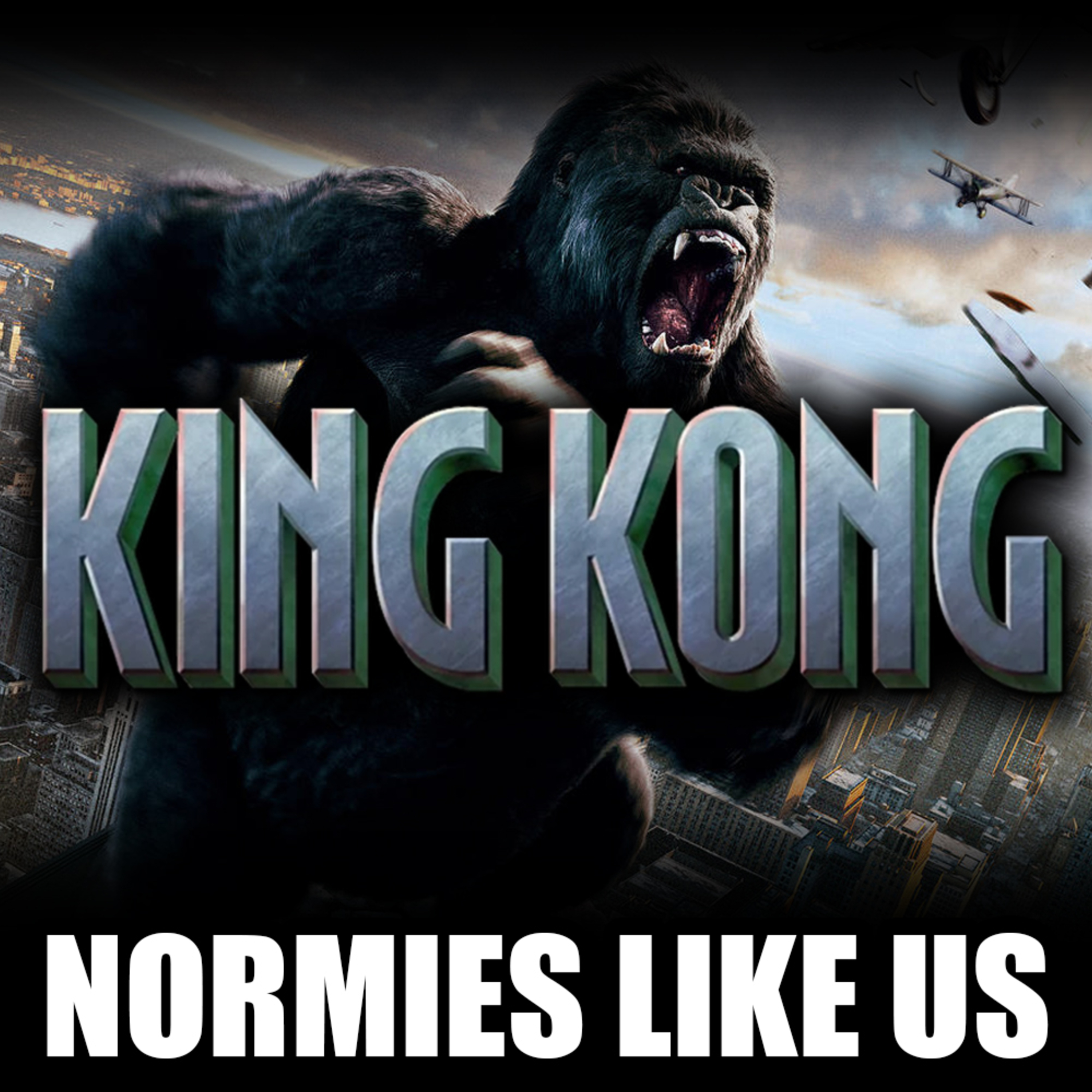 Episode 338: King Kong (2005) | Movie Review | Normies Like Us Podcast