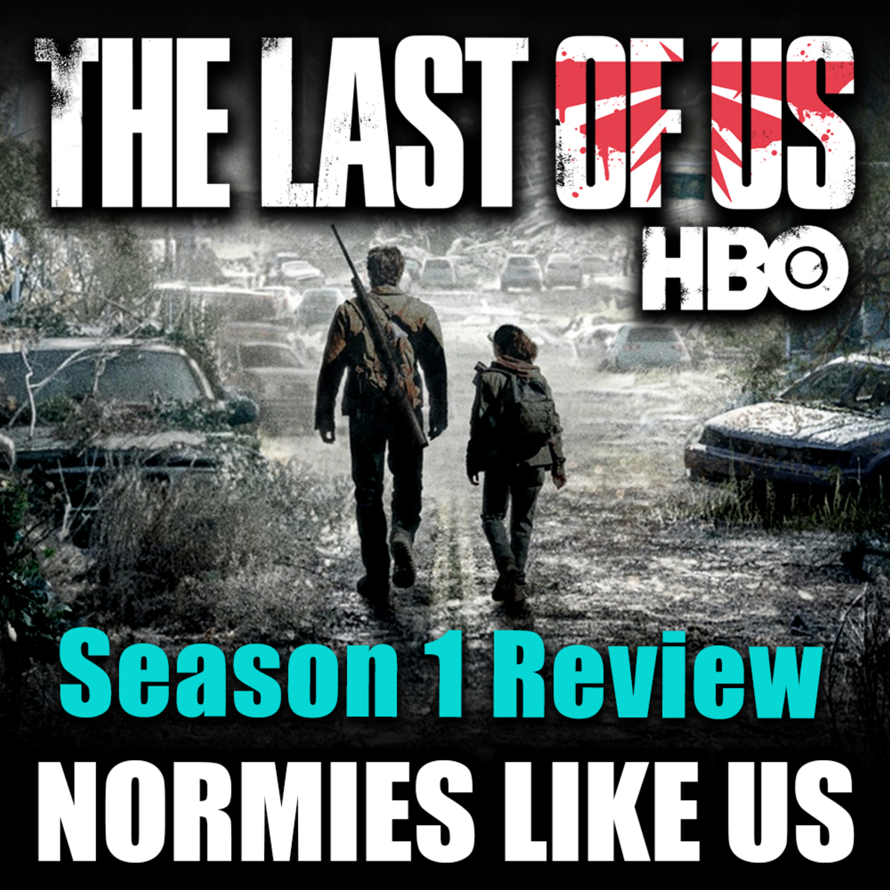 Episode 235: The Last of Us | Season 1 Review | Normies Like Us Podcast episode artwork