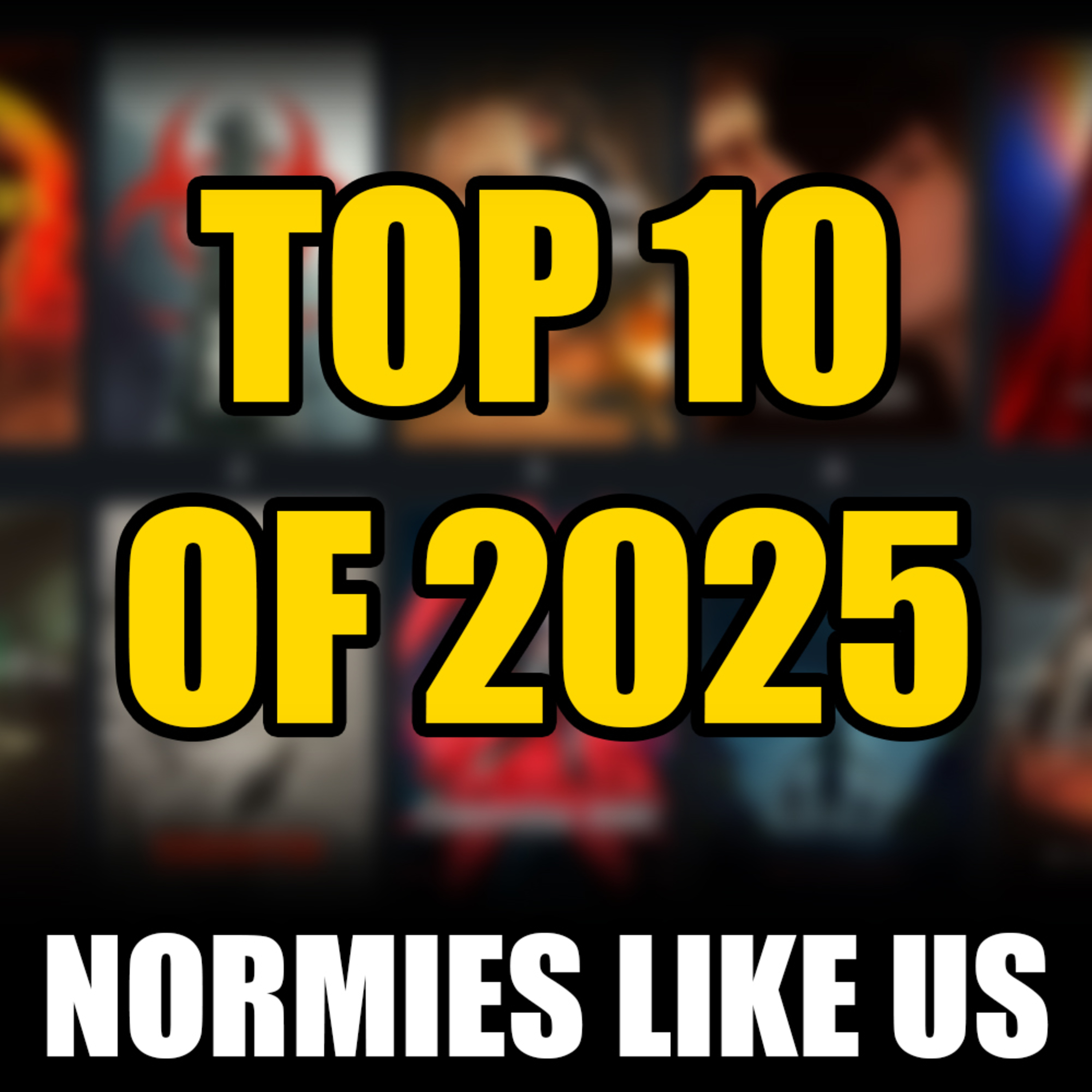 Episode 380: 2025 Top 10 | New Year New Normies | Normies Like Us Podcast episode artwork