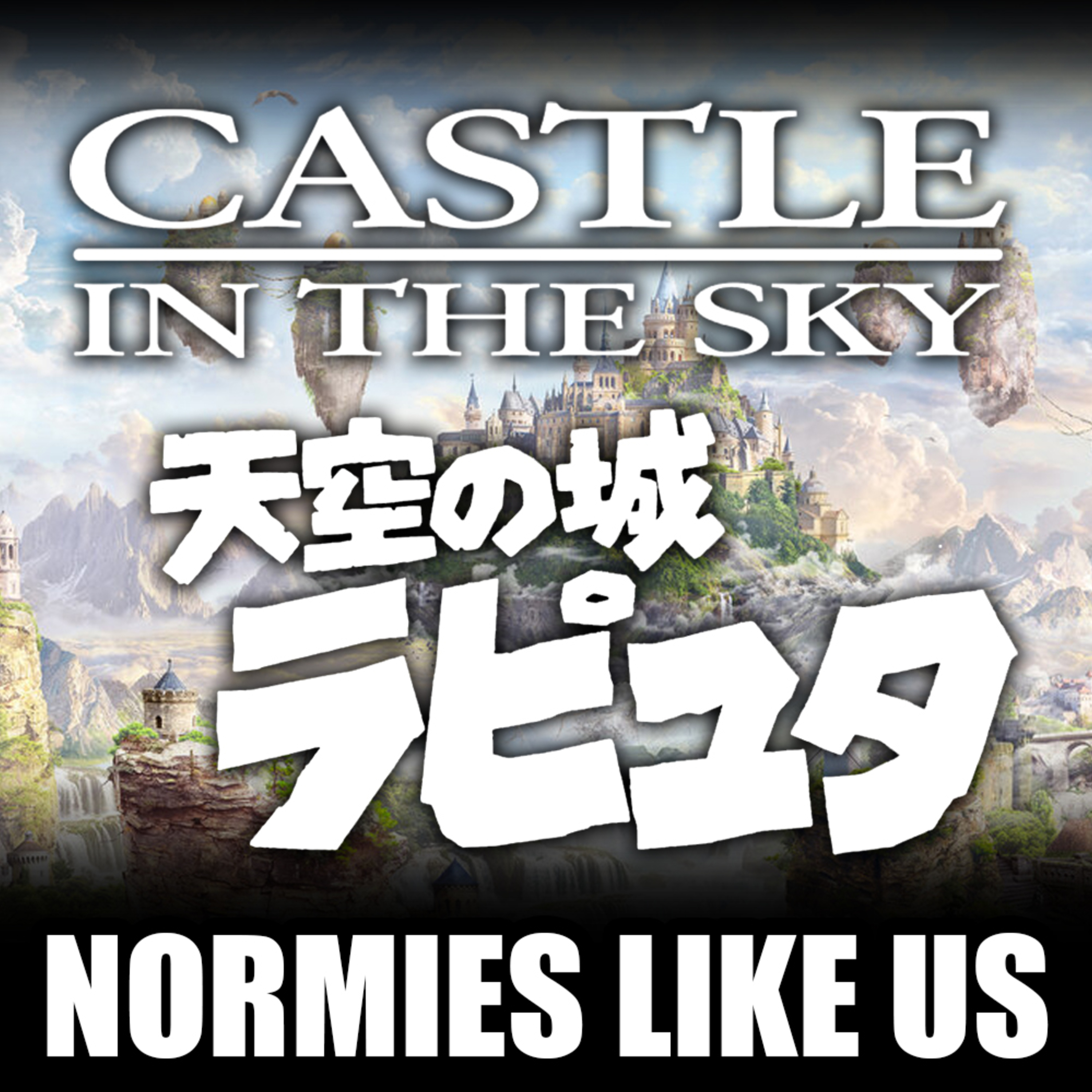 Episode 351: Laputa: Castle in the Sky | Miyazaki Review | Normies Like Us Podcast