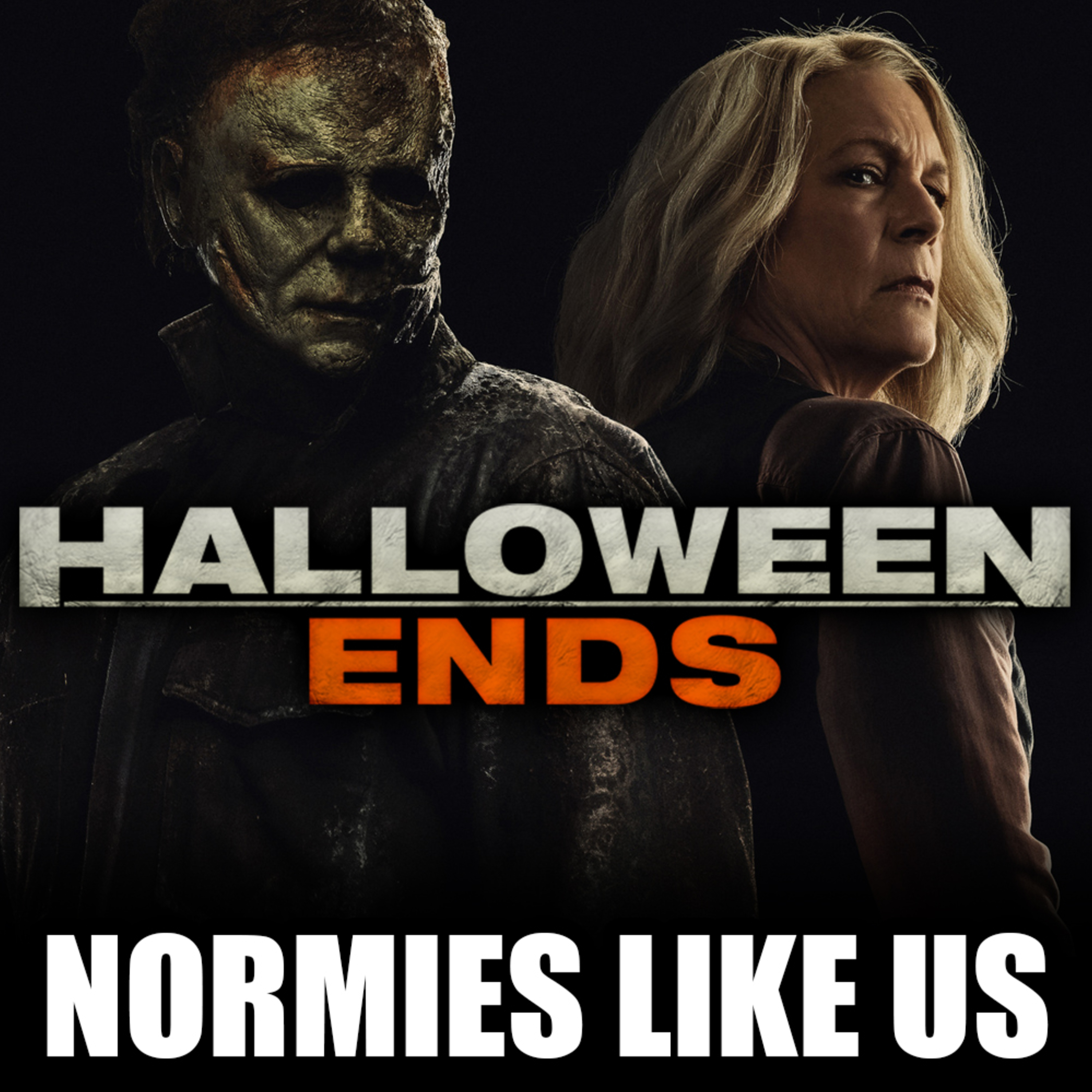 Episode 215: Halloween Ends | Movie Review | Normies Like Us episode artwork