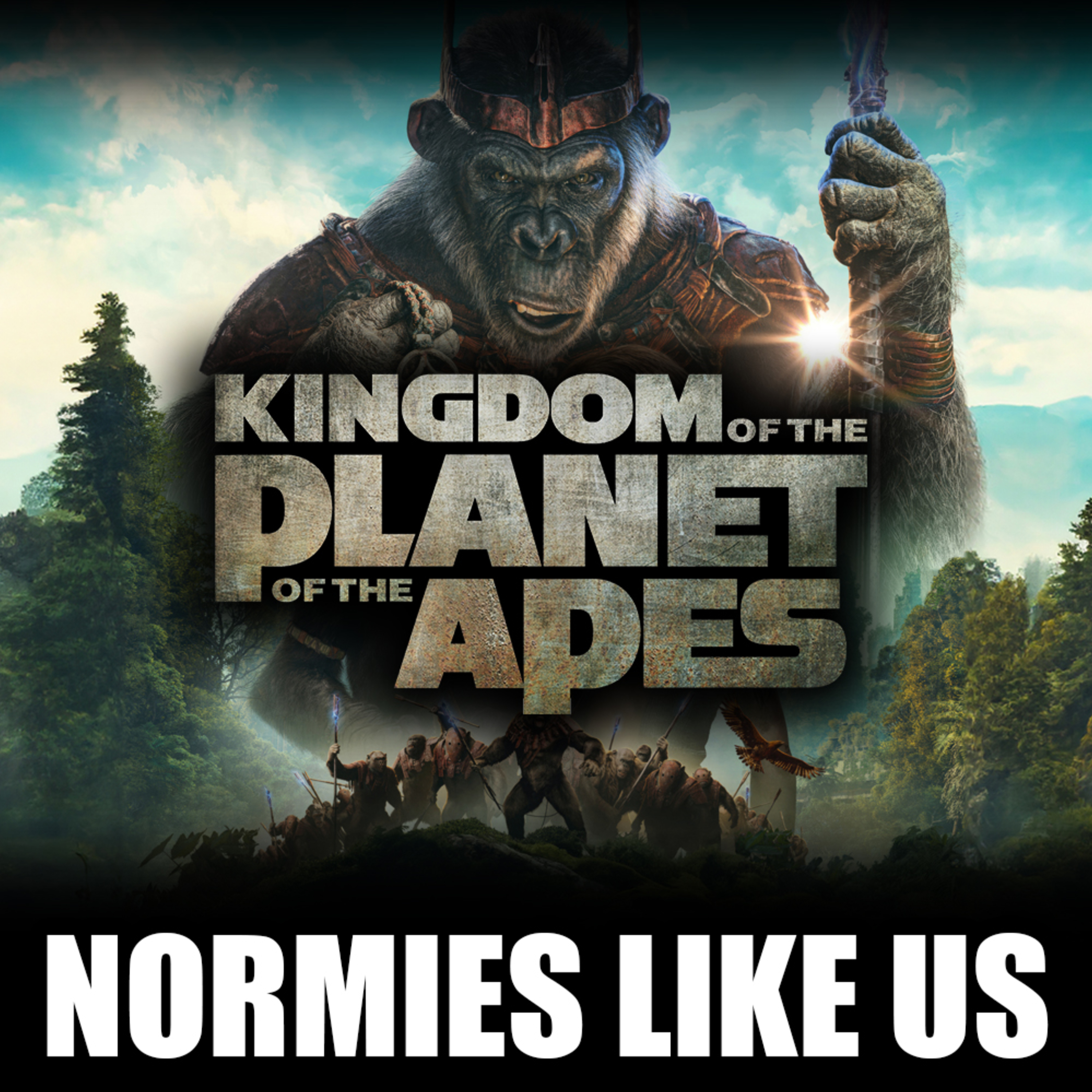 Episode 333: Kingdom of the Planet of the Apes | Movie Review | Normies Like Us