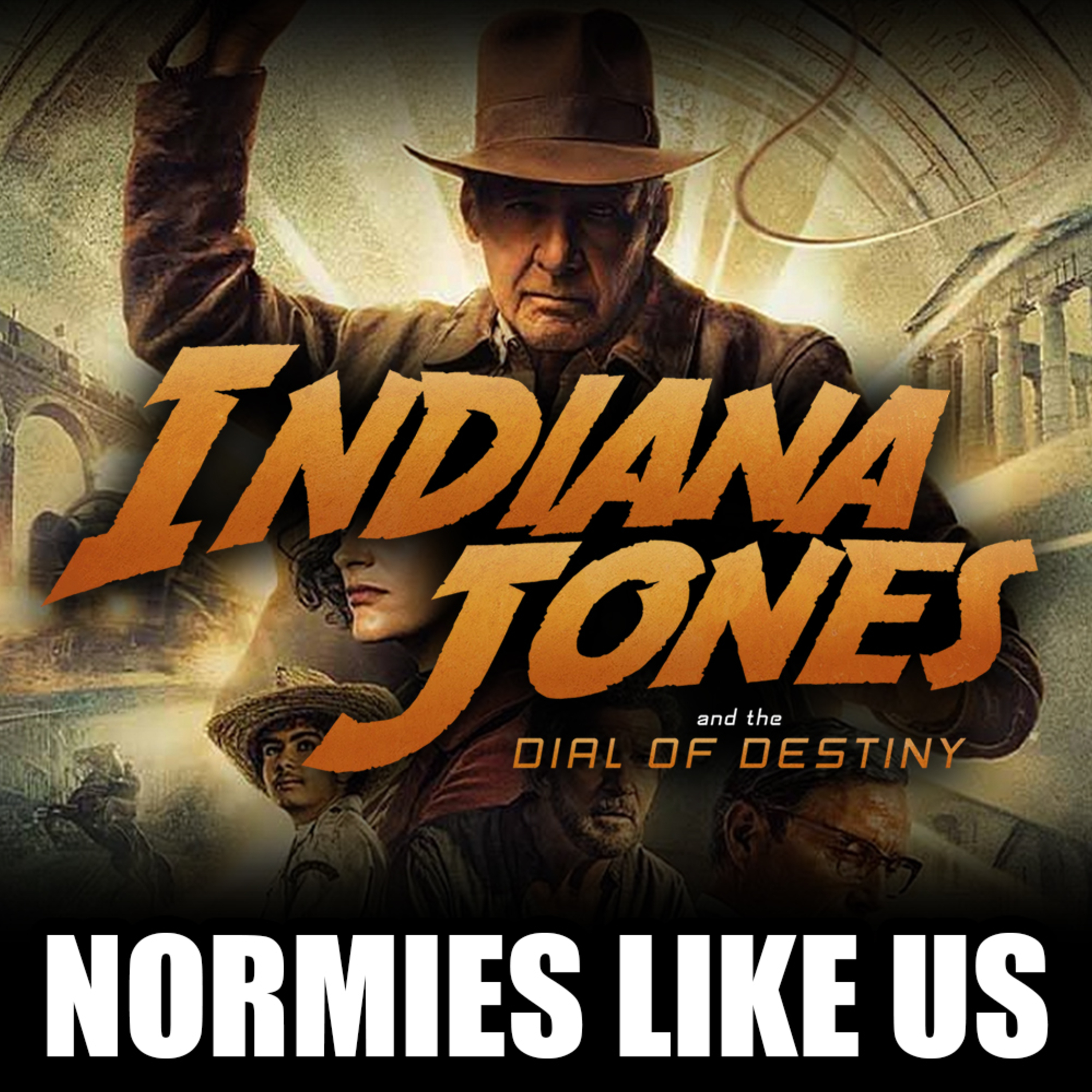 Episode 251: Indiana Jones and the Dial of Destiny | Spoiler Review | Normies Like Us Podcast episode artwork
