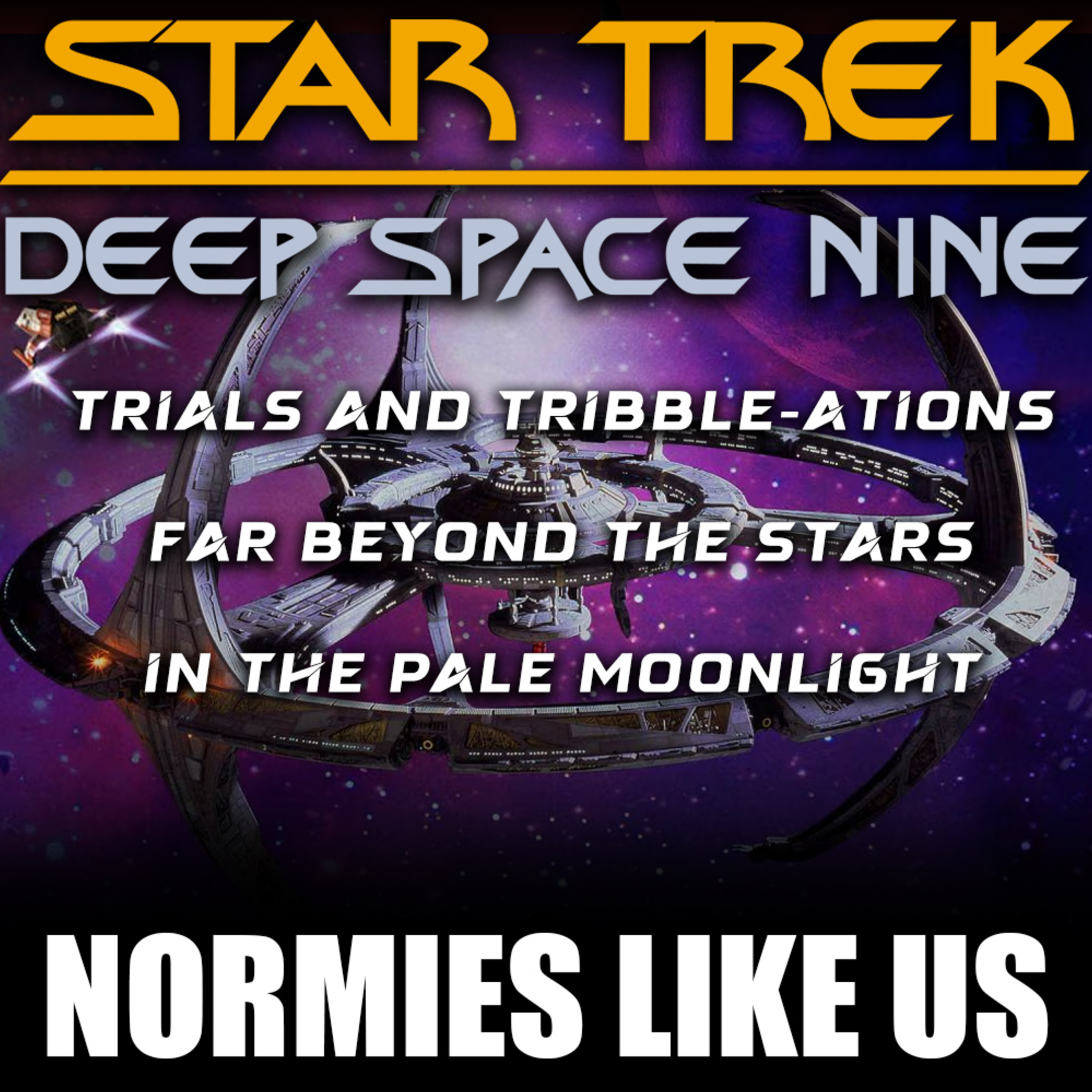 Episode 336: Return to DS9 | Star Trek Sampler | Normies Like Us Podcast