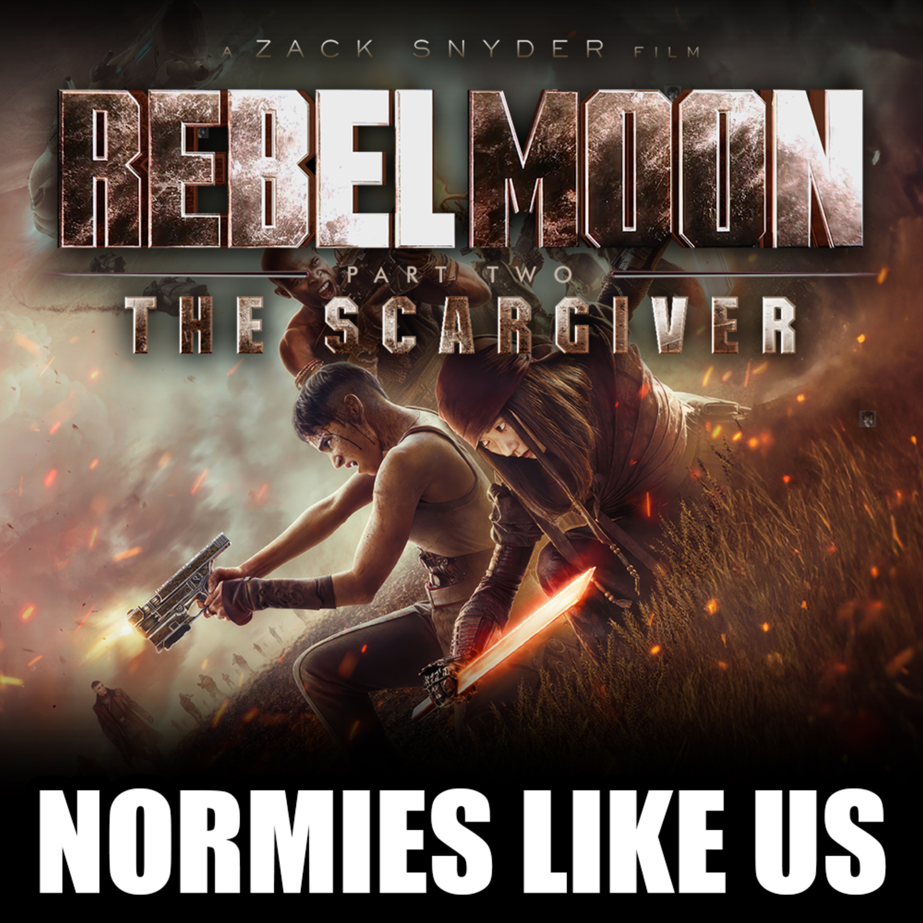 Episode 294: Rebel Moon | Part 2: The Scargiver | Normies Like Us Podcast episode artwork