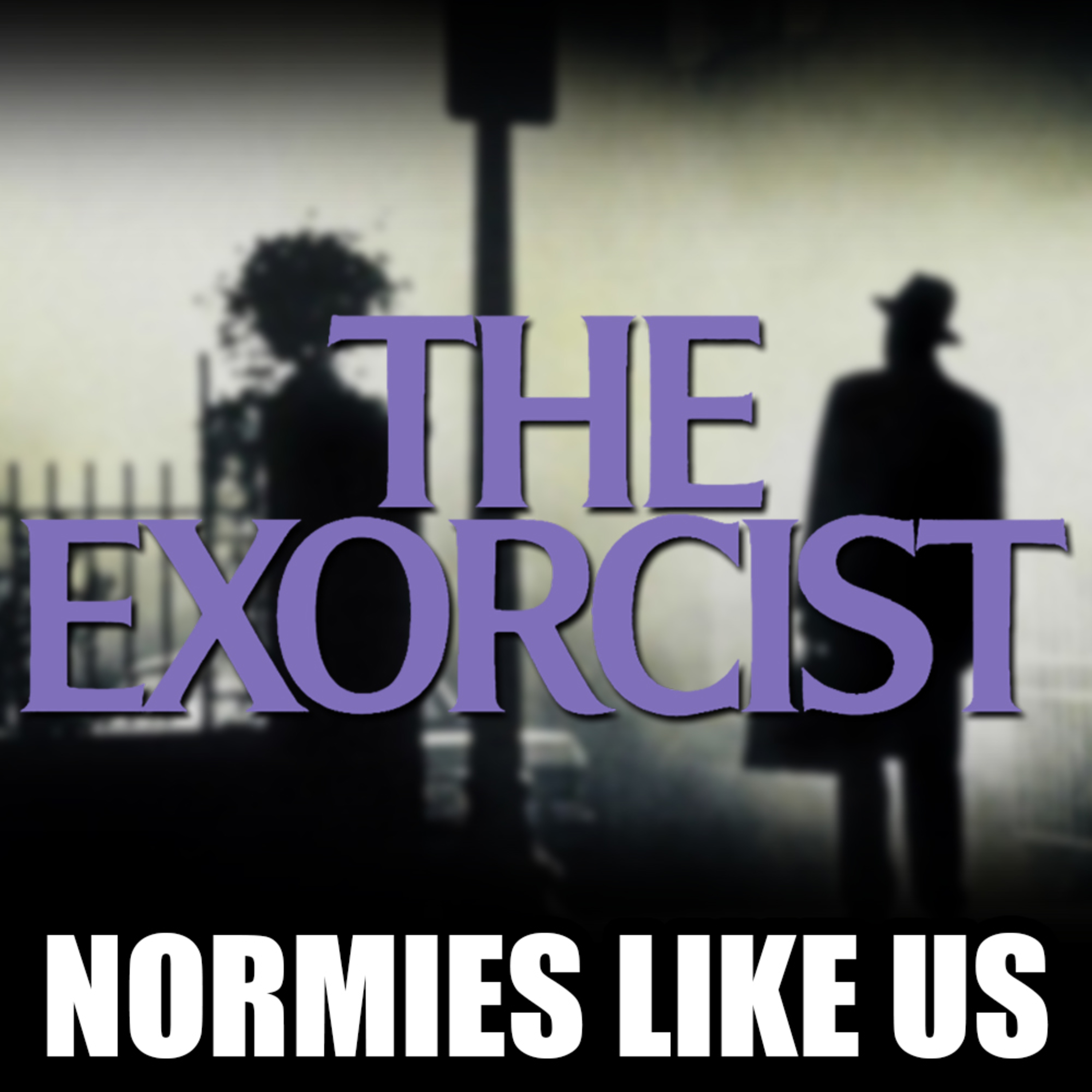 Episode 264: The Exorcist | Horror Review | Normies Like Us Podcast episode artwork